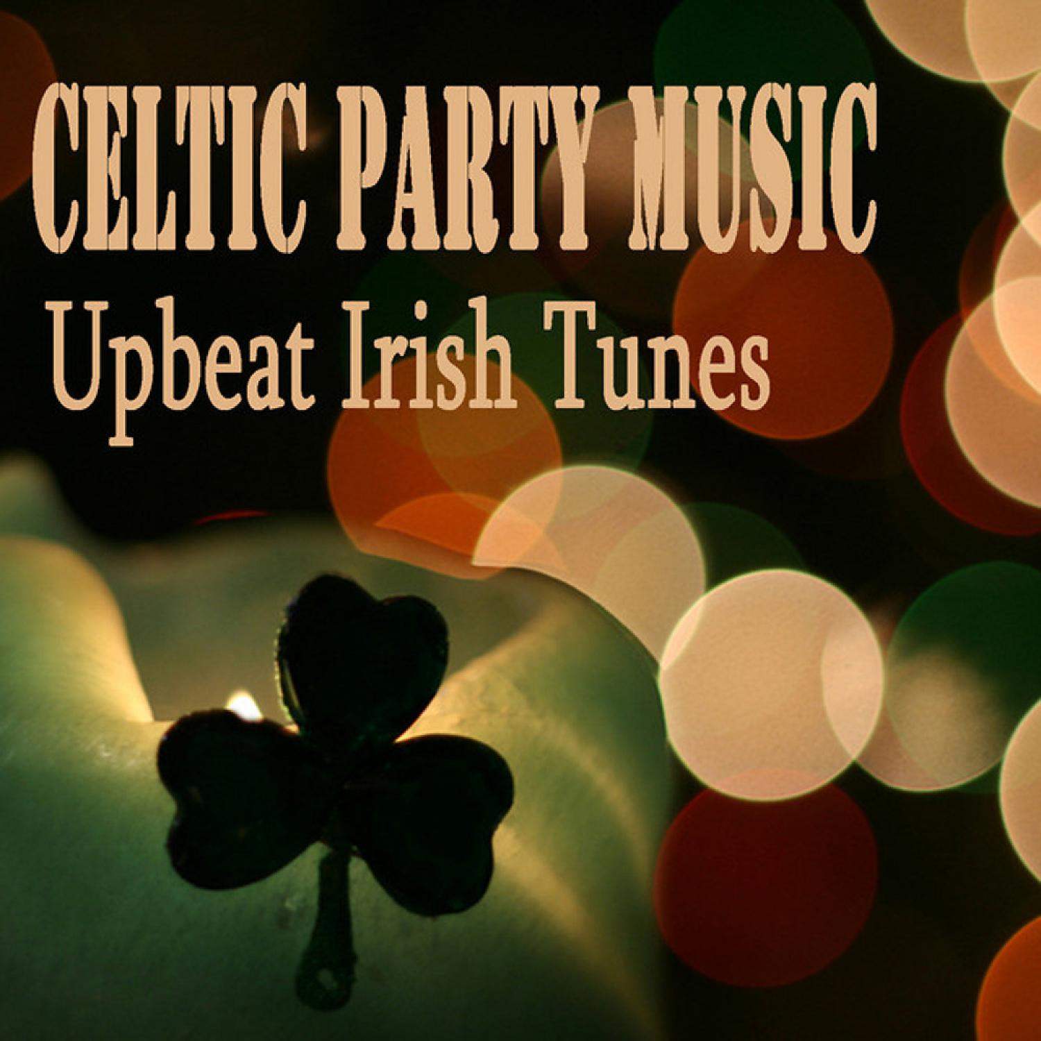 Постер альбома Celtic Party Music: Upbeat Irish Tunes