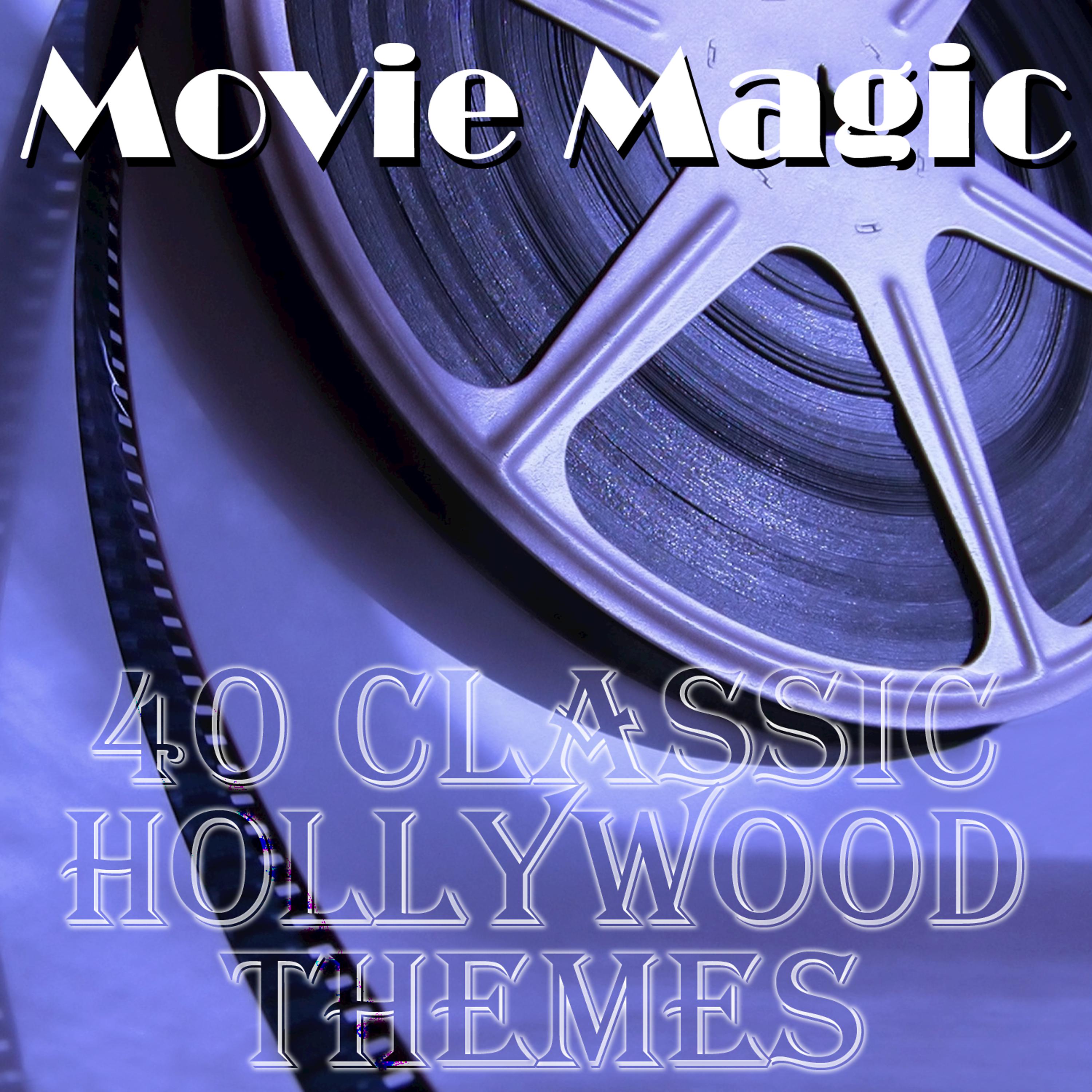 Постер альбома Movie Magic: 40 Classic Hollywood Themes