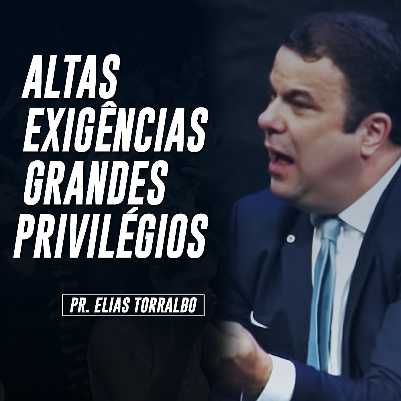 Pastor Elias Torralbo - Altas Exigências, Grandes Privilégios, Pt. 08