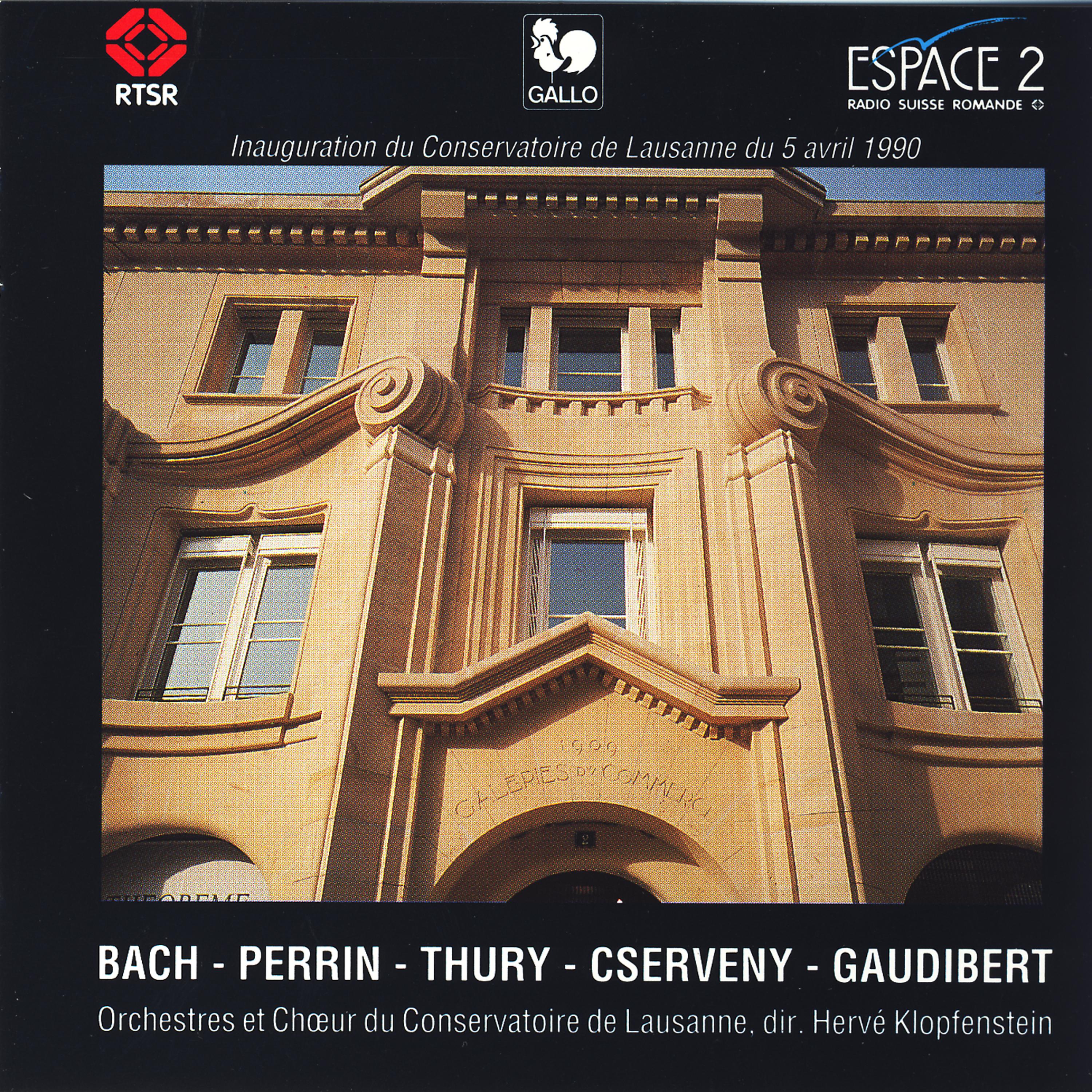 Постер альбома Orchestres et chœur du Conservatoire de Lausanne: Bach, Perrin, Thury, Cserveny, Gaudibert