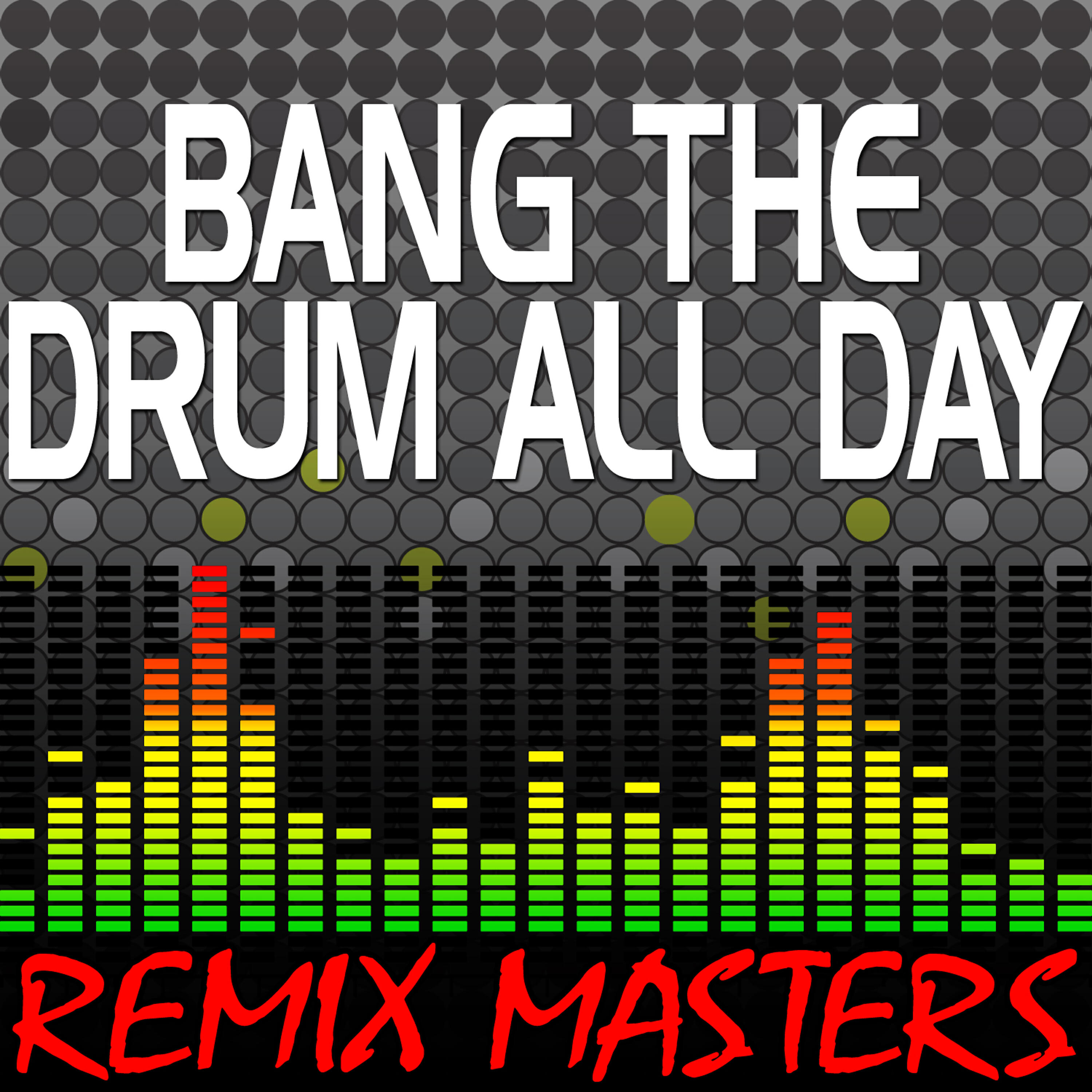 Remix Masters - Bang The Drum All Day (Original Radio Version) [143 BPM]