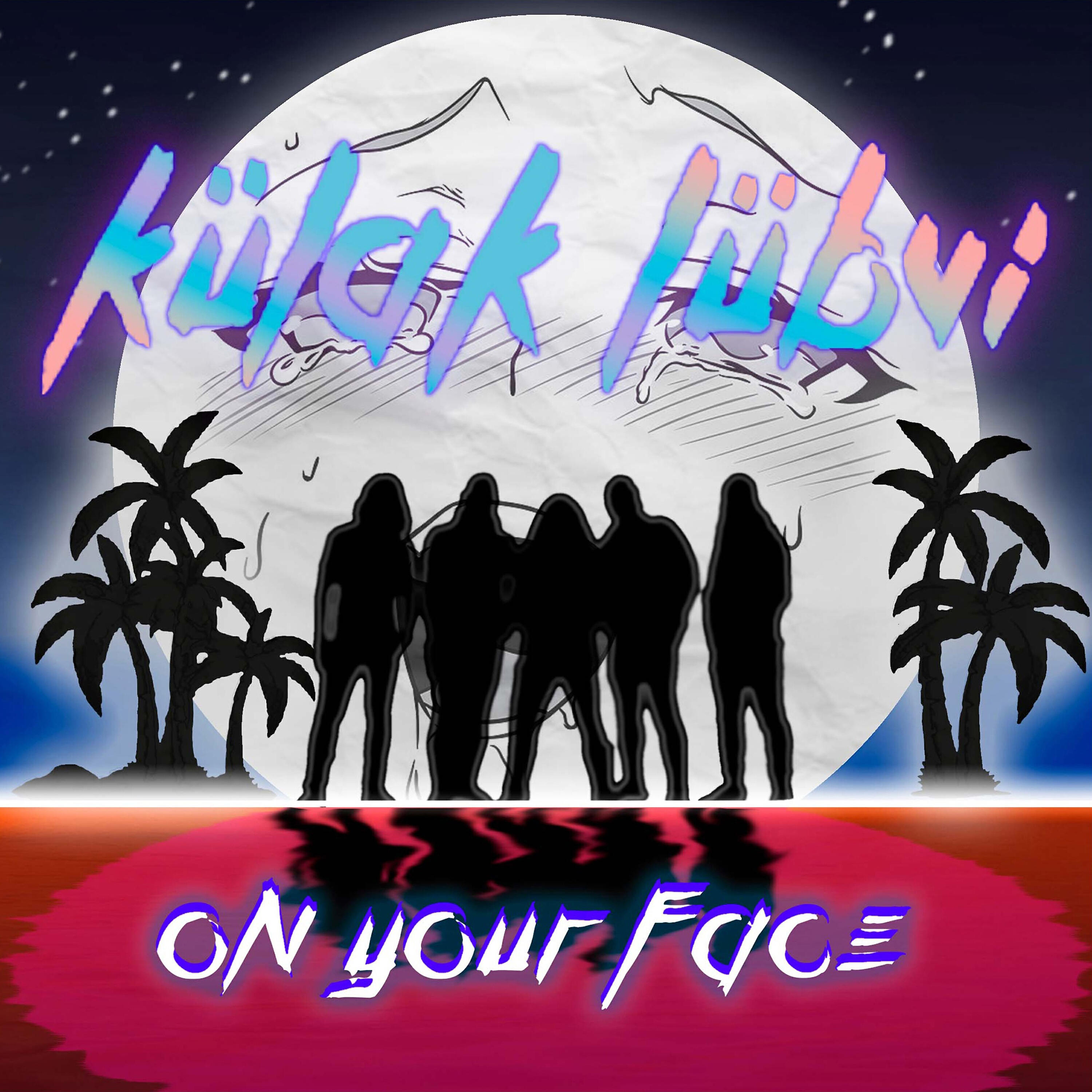 Альбом On Your Face исполнителя KULAK LUBVI