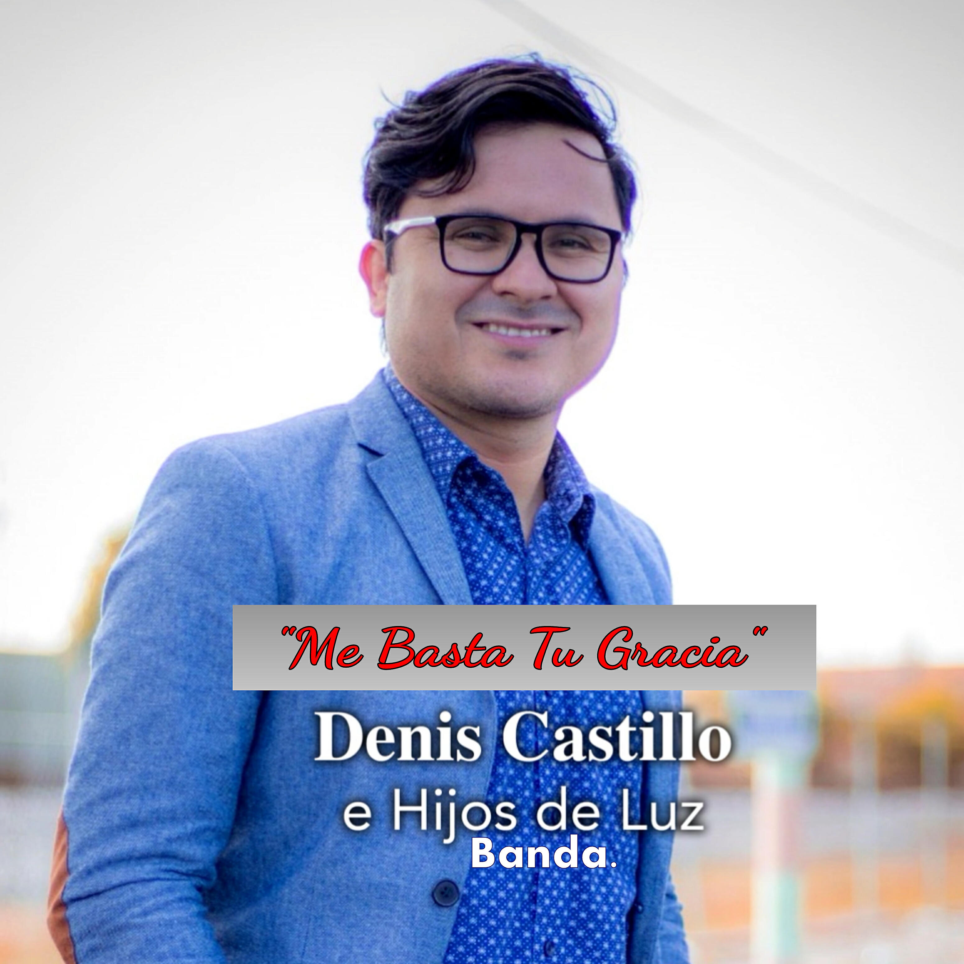 Denis Castillo E Hijos De Luz Banda - Amor Sin Condiciones