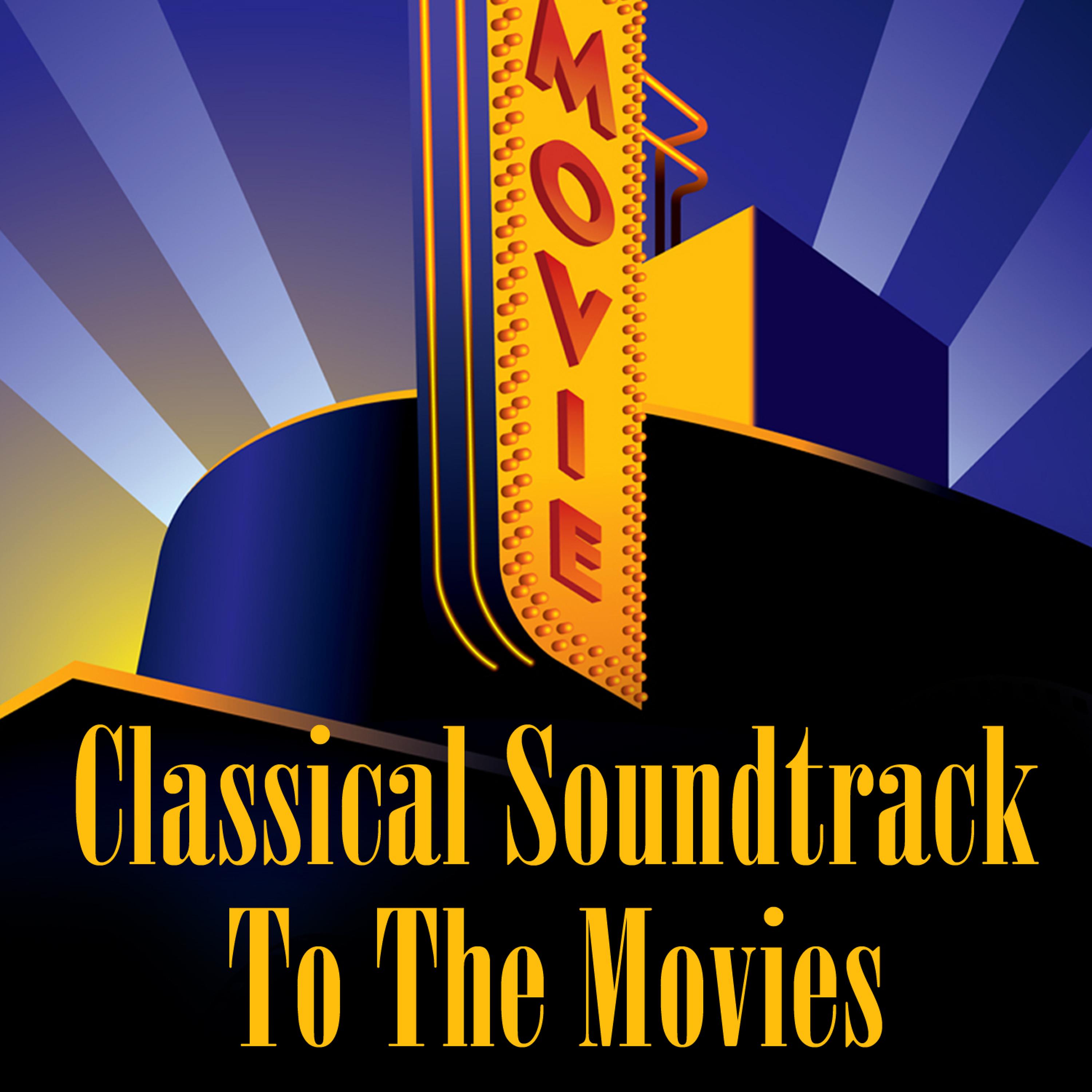 Постер альбома Classical Soundtrack To The Movies