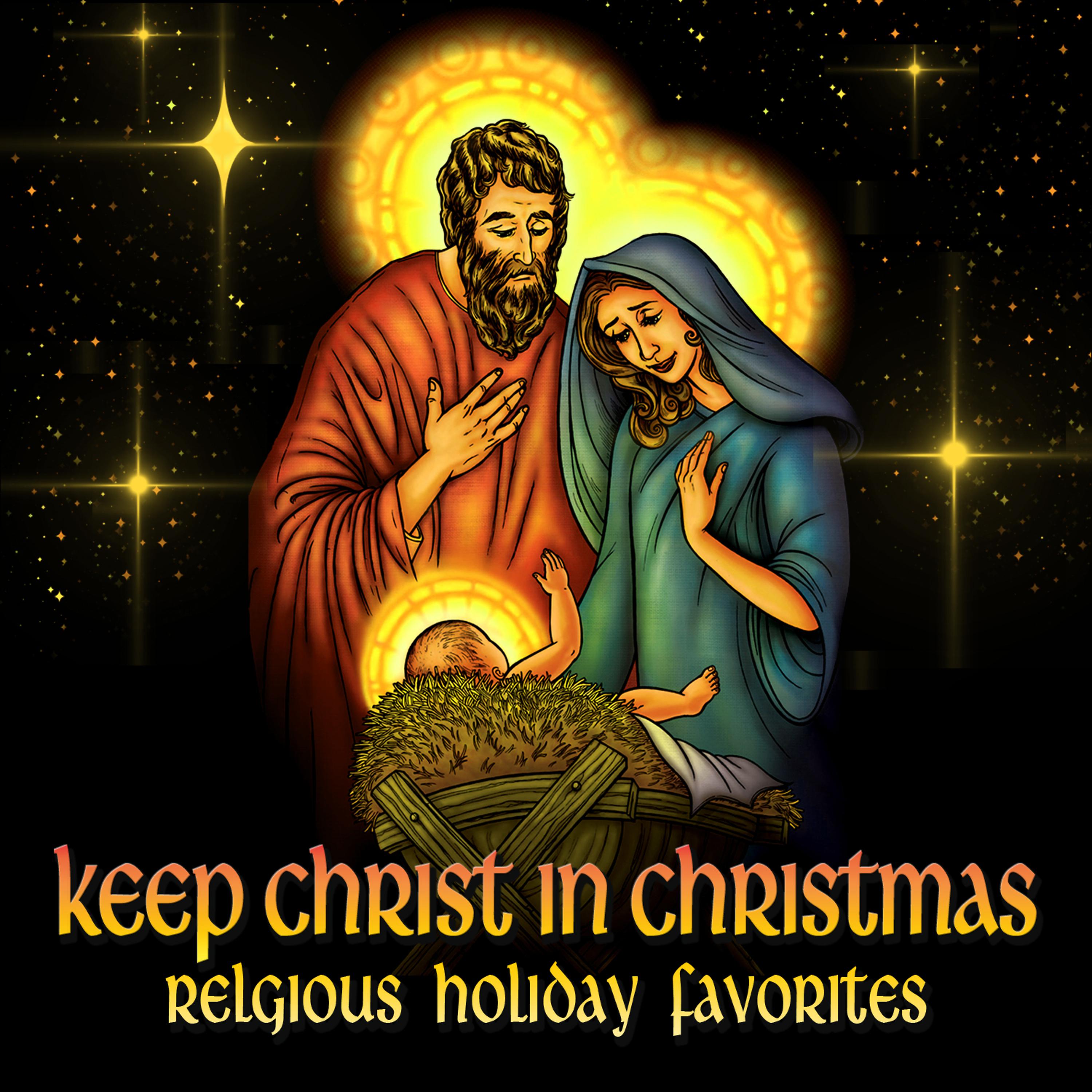 Постер альбома Keep Christ in Christmas - Religious Holiday Favorites