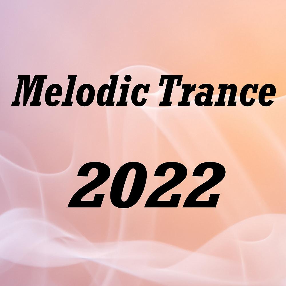 Постер альбома Melodic Trance 2022