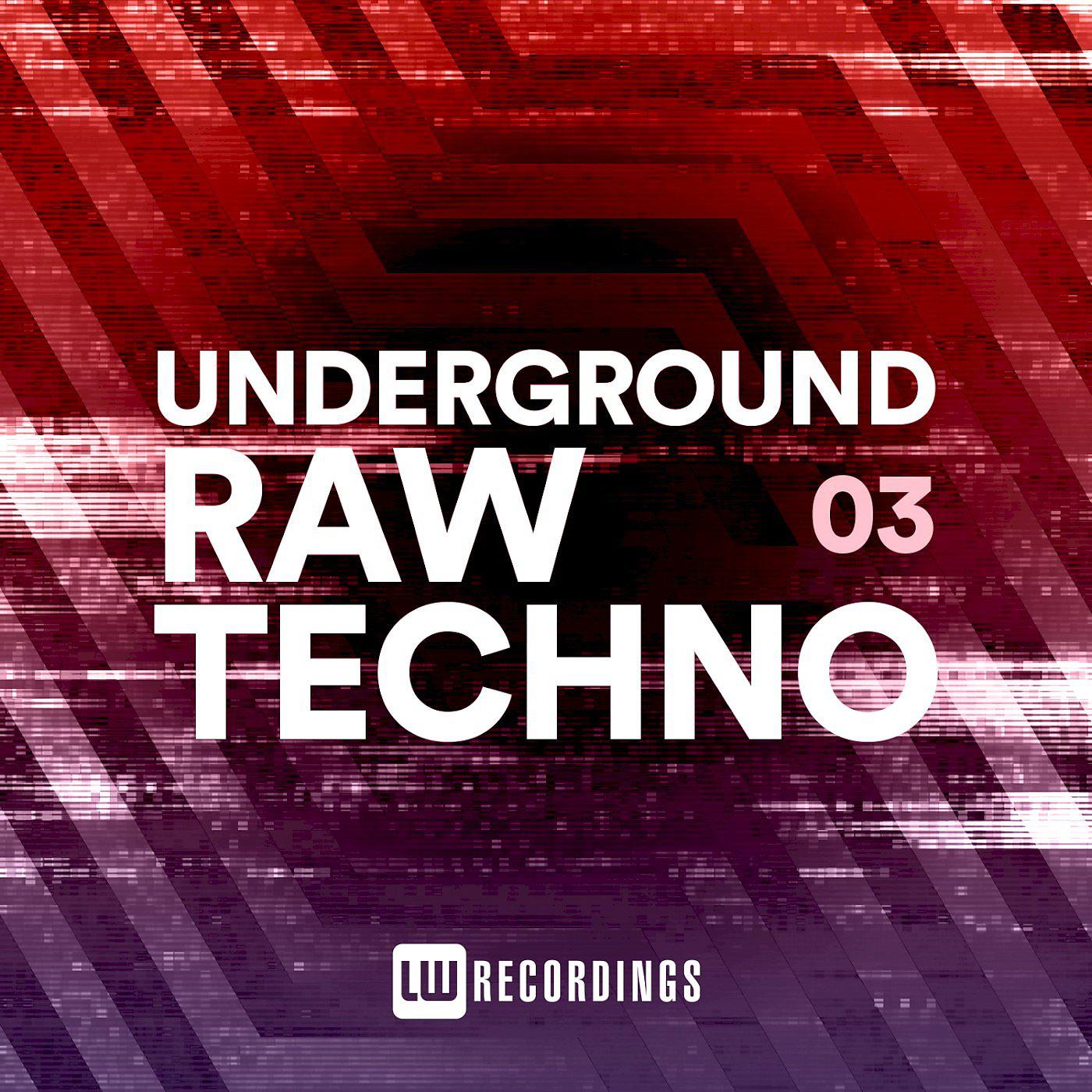 Постер альбома Underground Raw Techno, Vol. 03