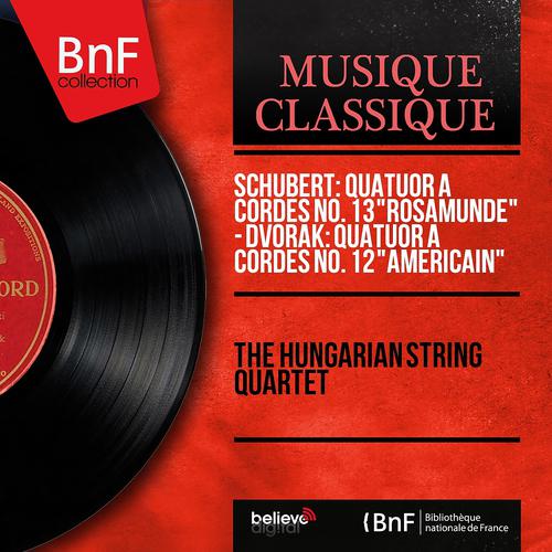 Постер альбома Schubert: Quatuor à cordes No. 13 "Rosamunde" - Dvořák: Quatuor à cordes No. 12 "Américain" (Mono Version)