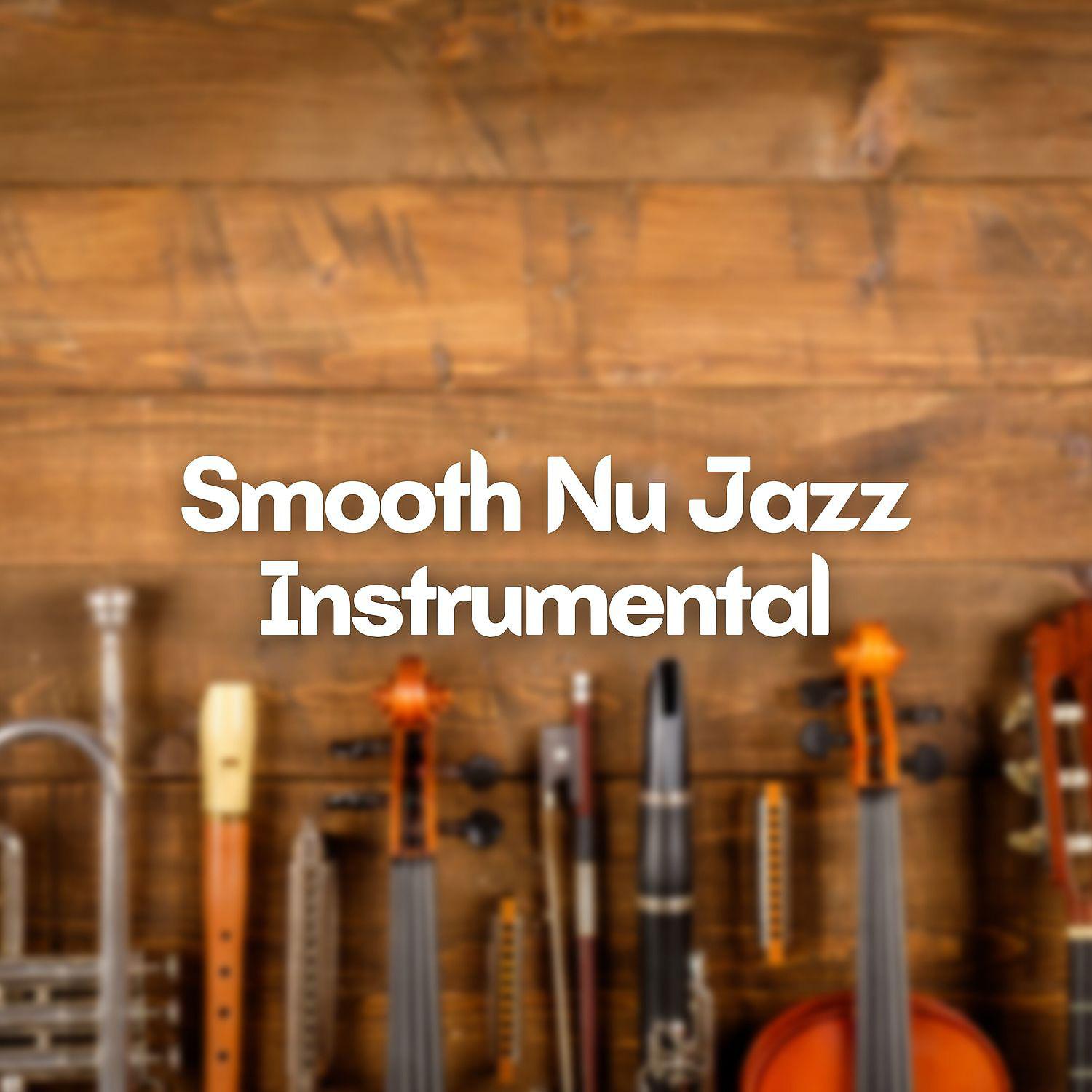 Постер альбома Smooth Nu Jazz Instrumental