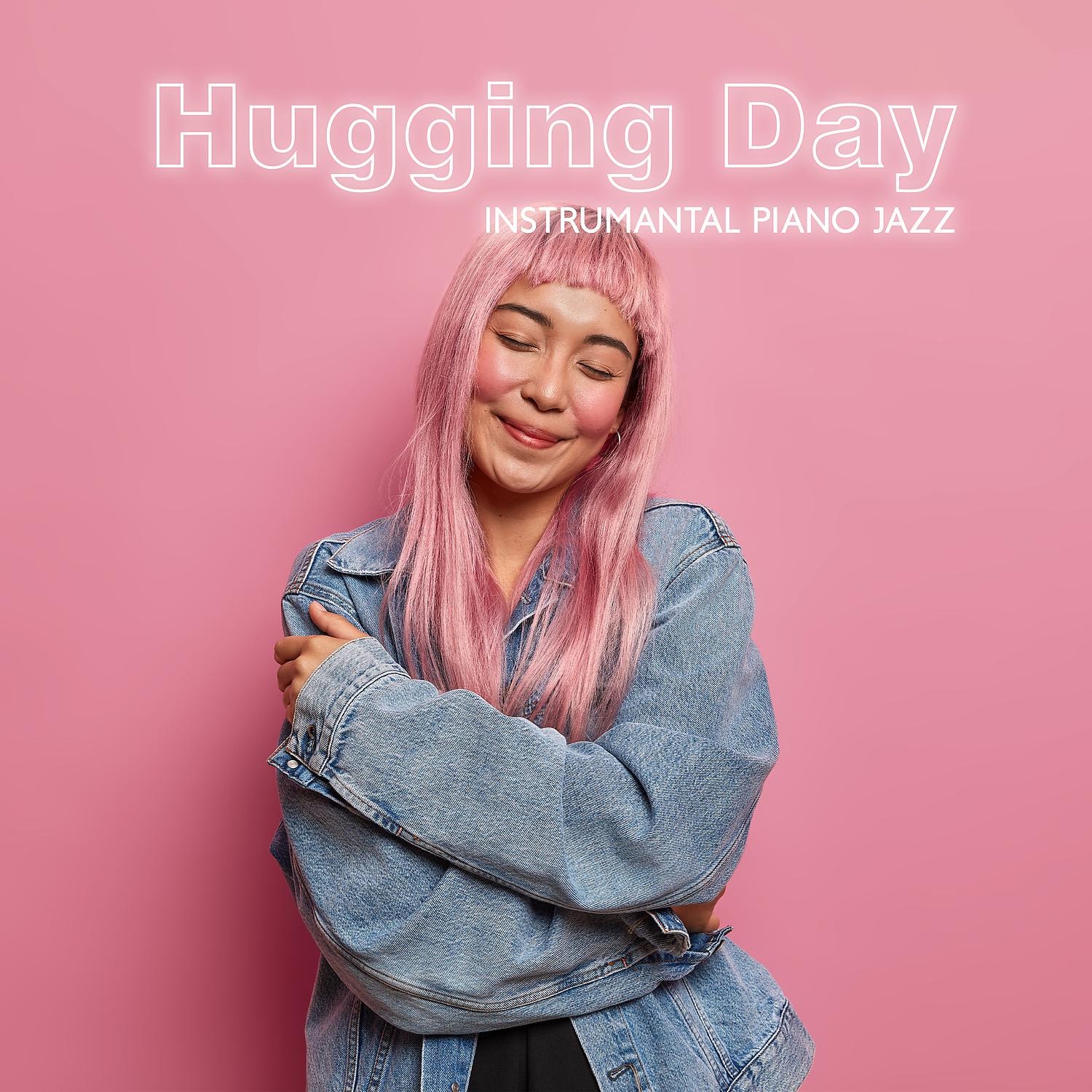 Постер альбома Hugging Day: Instrumantal Piano Jazz