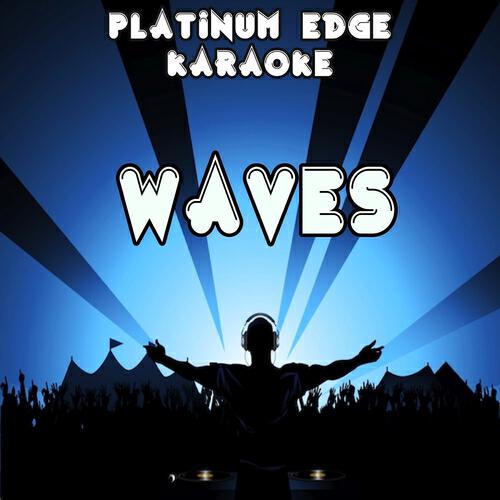 Platinum Edge Karaoke - Waves (Karaoke Version) (Originally Performed By Mr Probz)