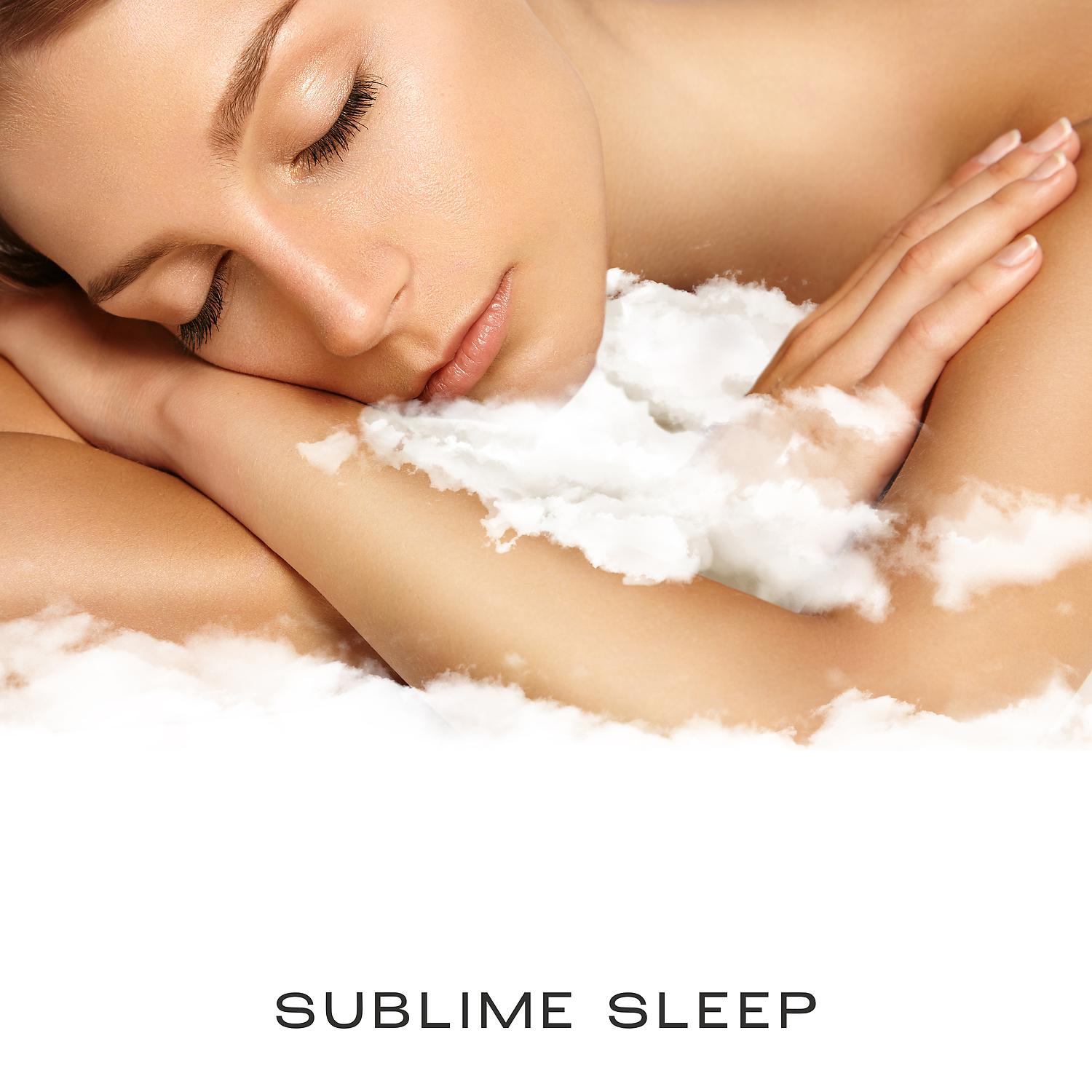 Постер альбома Sublime Sleep: Healing Music for Help with Insomnia, Stress and Relaxation & Wake Up Mindfully Clear and Focussed