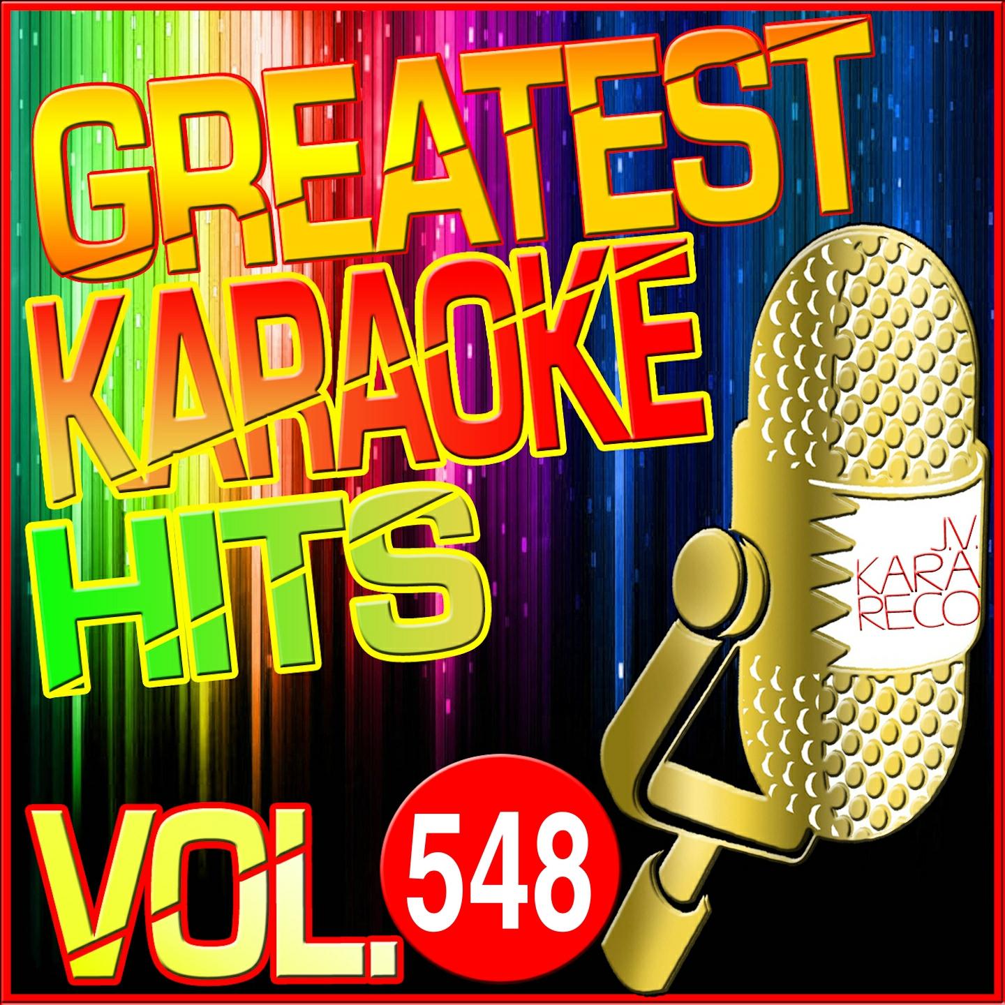Постер альбома Greatest Karaoke Hits, Vol. 548