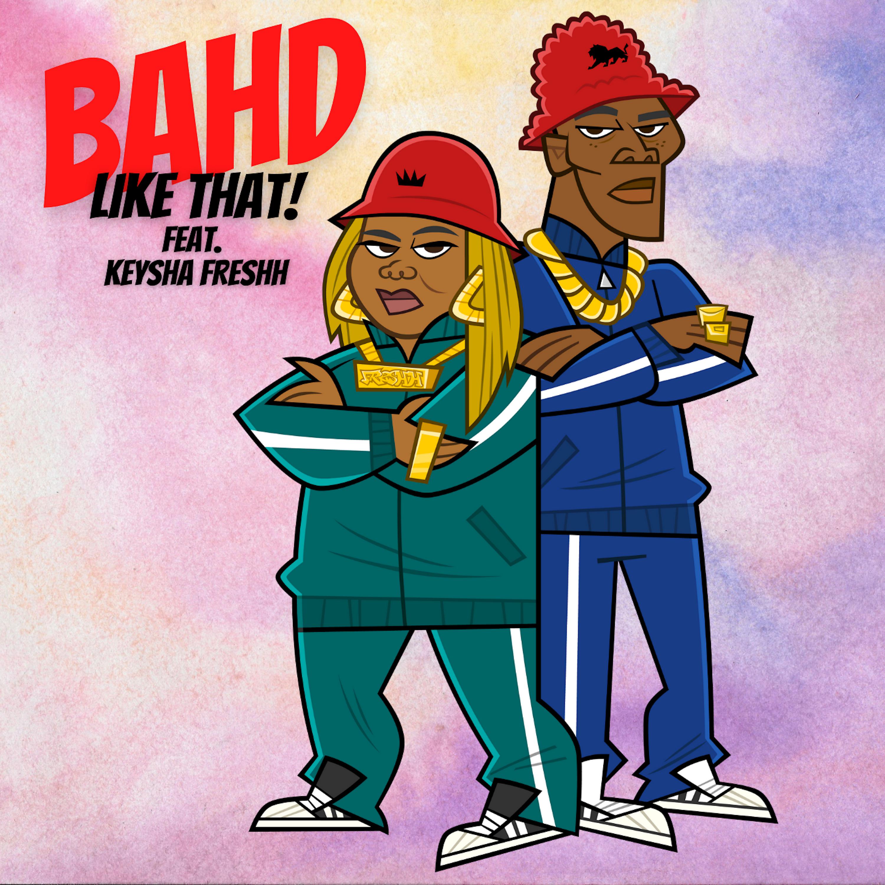 Постер альбома BAHD LIKE THAT (feat. Keysha Freshh)