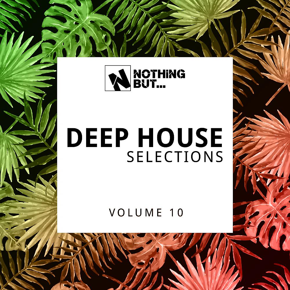 Постер альбома Nothing But... Deep House Selections, Vol. 10