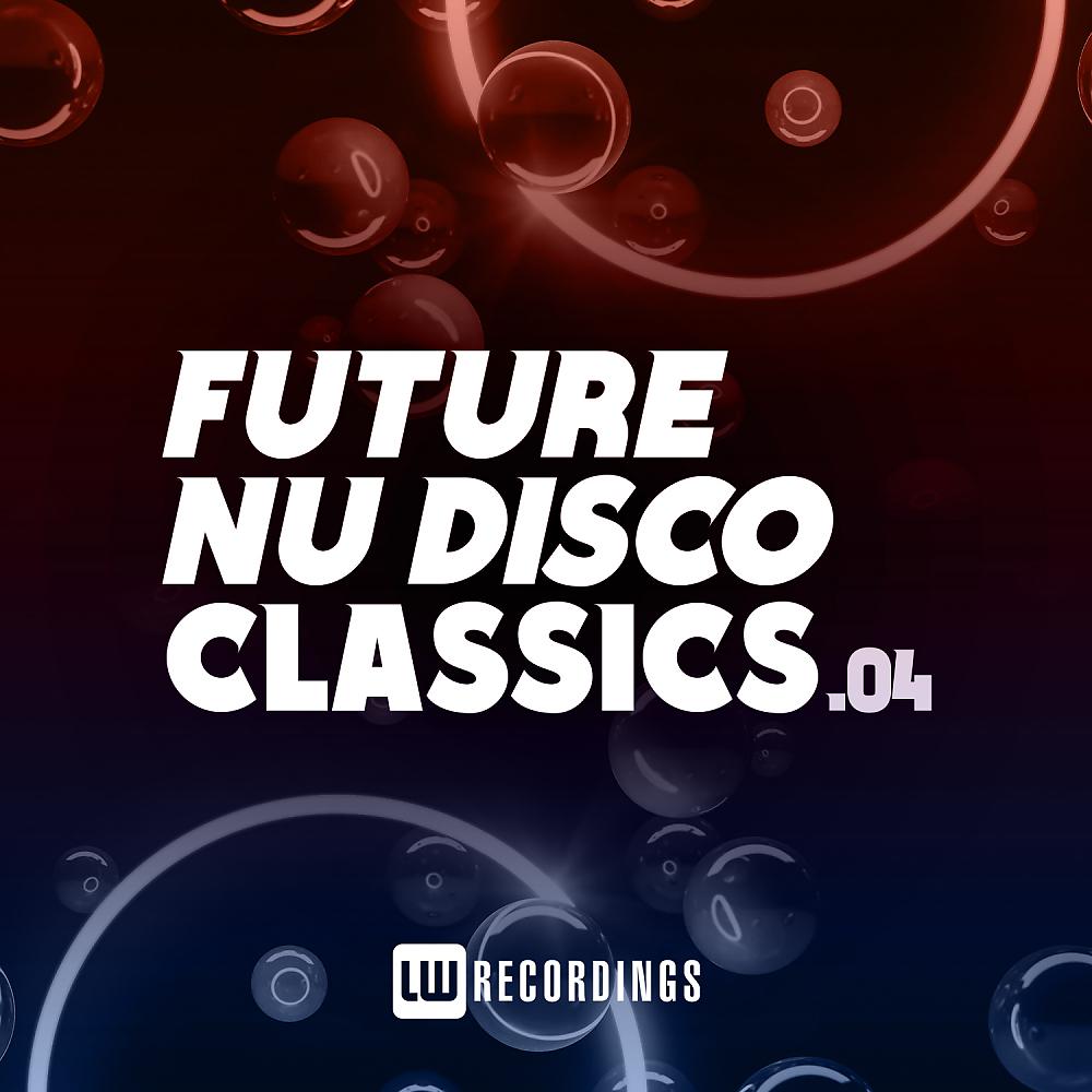 Постер альбома Future Nu Disco Classics, Vol. 04