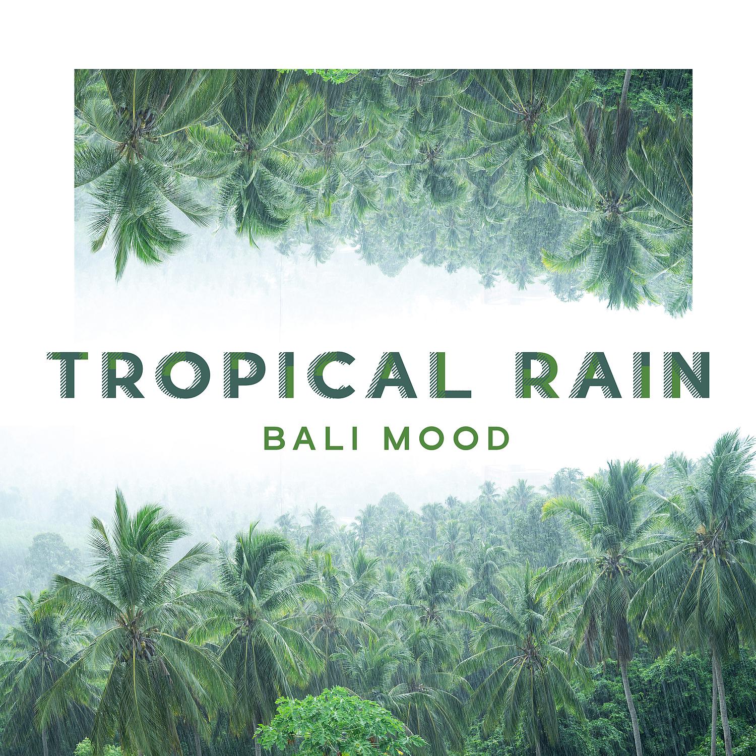 Постер альбома Tropical Rain: Bali Mood & Thunderstorm Sounds for Relaxation and Sleep
