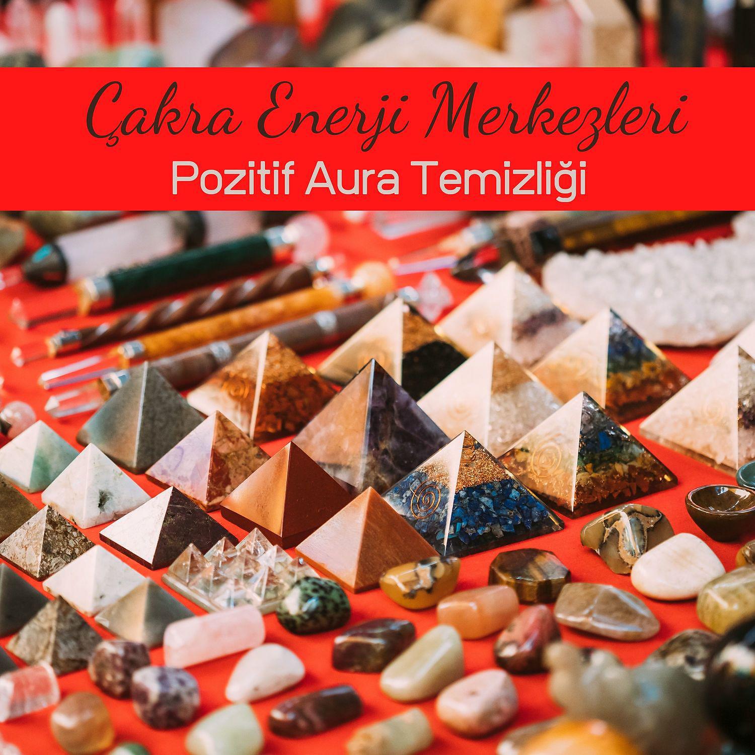 Постер альбома Çakra Enerji Merkezleri: Pozitif Aura Temizliği
