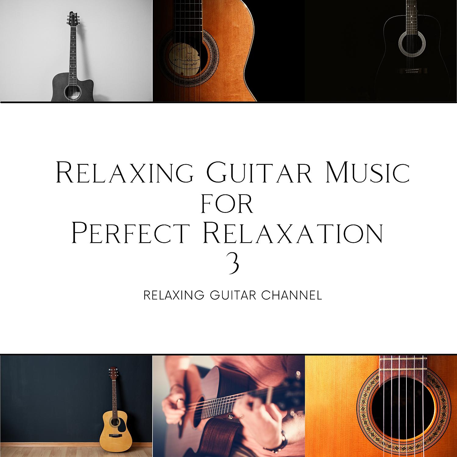 Постер альбома Relaxing Guitar Music for Perfect Relaxation 3