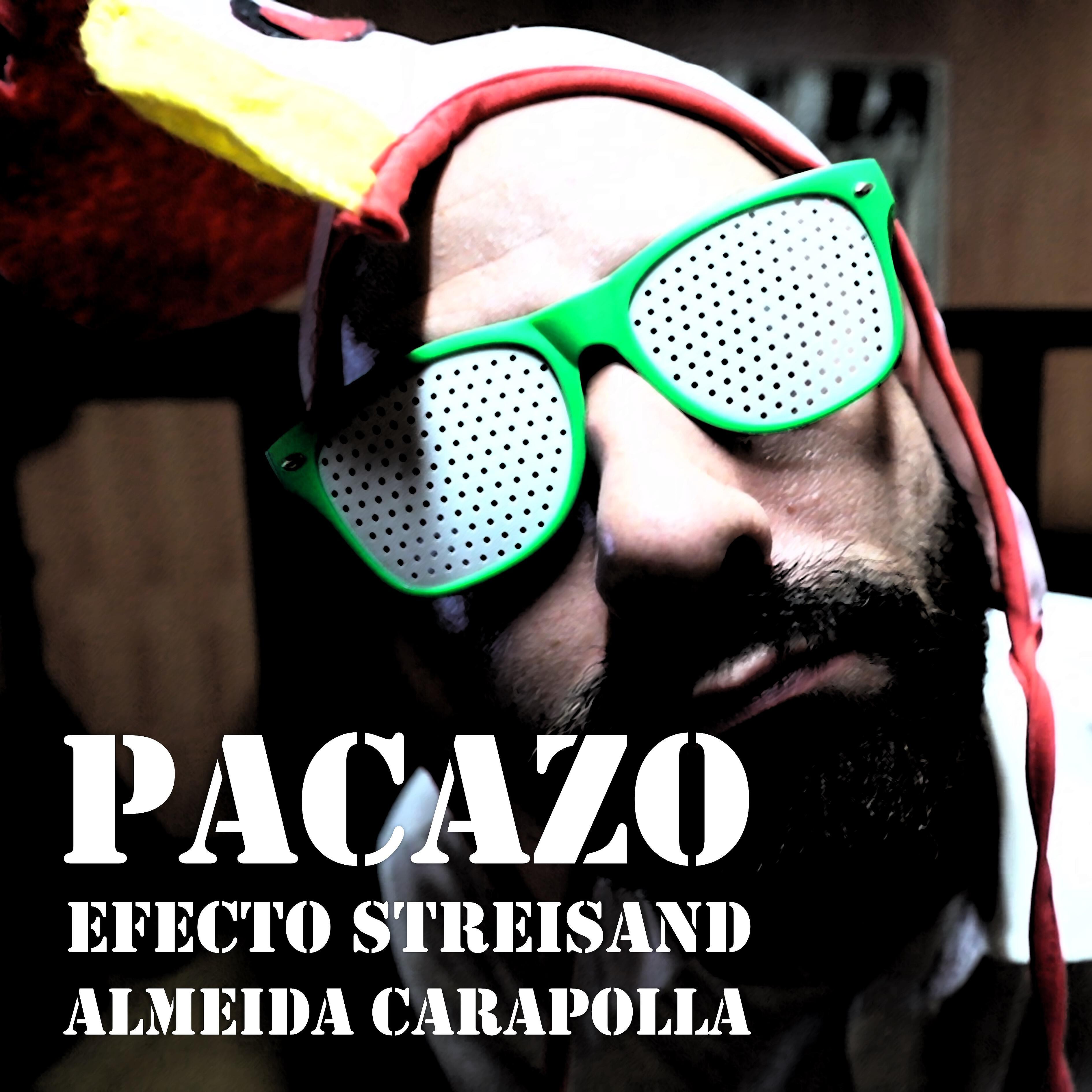 Pacazo - Efecto Streisand (Almeida Carapolla)