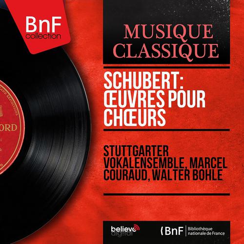 Постер альбома Schubert: Œuvres pour chœurs (Mono Version)