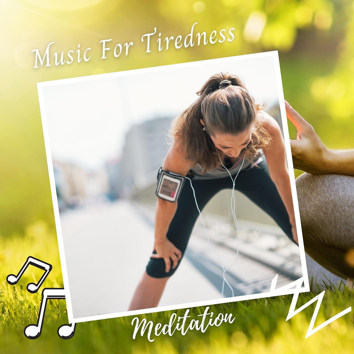 Постер альбома Meditation: Music For Tiredness
