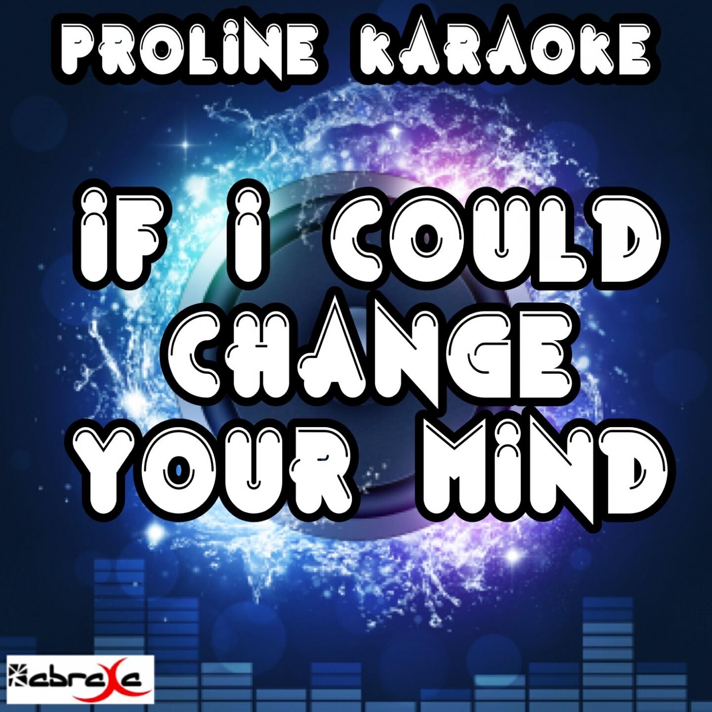 ProLine Karaoke - If I Could Change Your Mind (Karaoke Version) (Originally Performed By Haim)