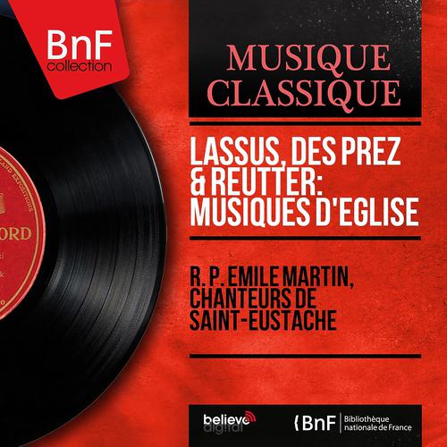 Постер альбома Lassus, Des Prez & Reutter: Musiques d'église (Mono Version)