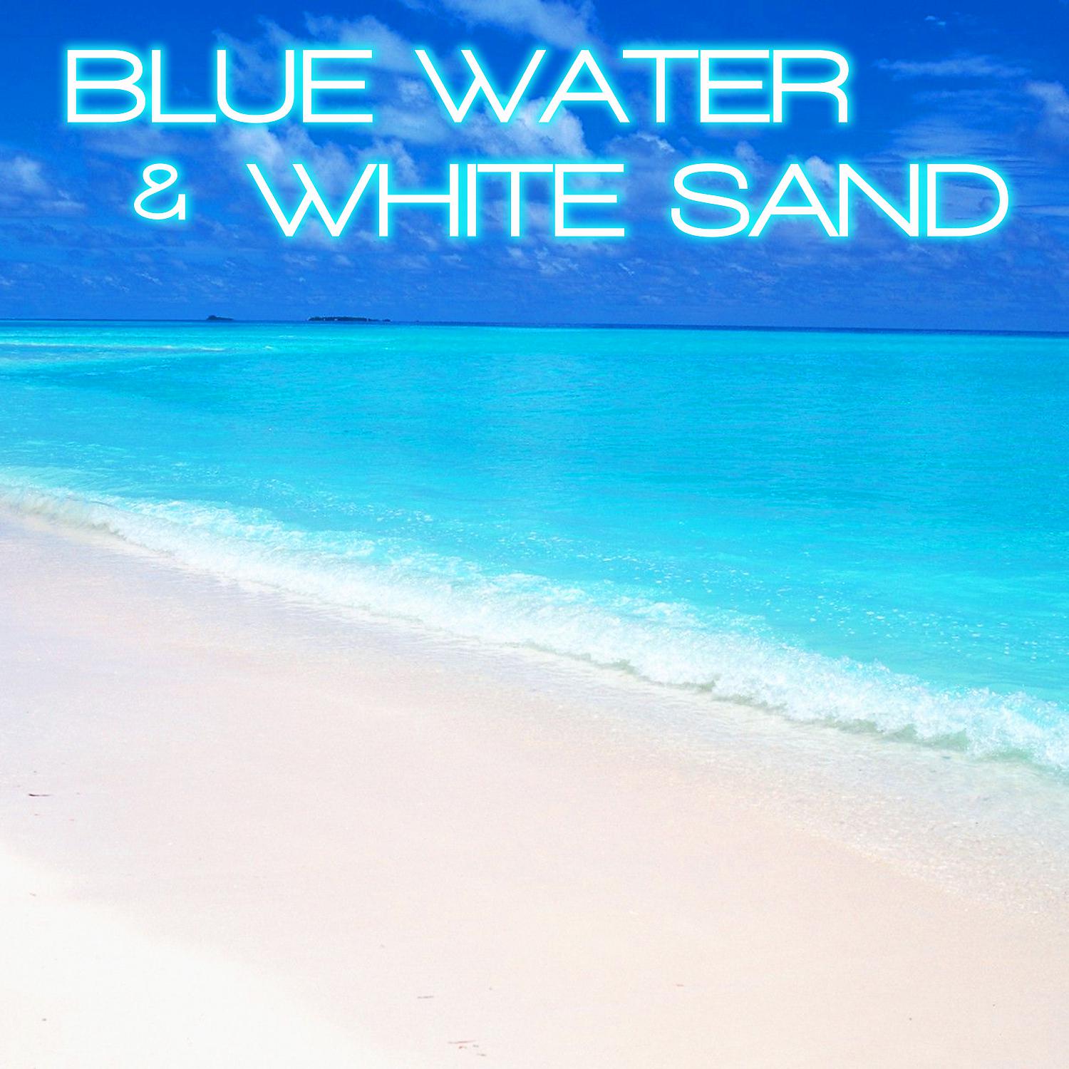 Постер альбома Blue Water & White Sand (feat. Discovery Soundscapes, White Noise Soundscapes, Ocean Relax Sounds, Ocean Breeze Soundscapes, Nature Soundscapes & Soothing Nature Sounds)