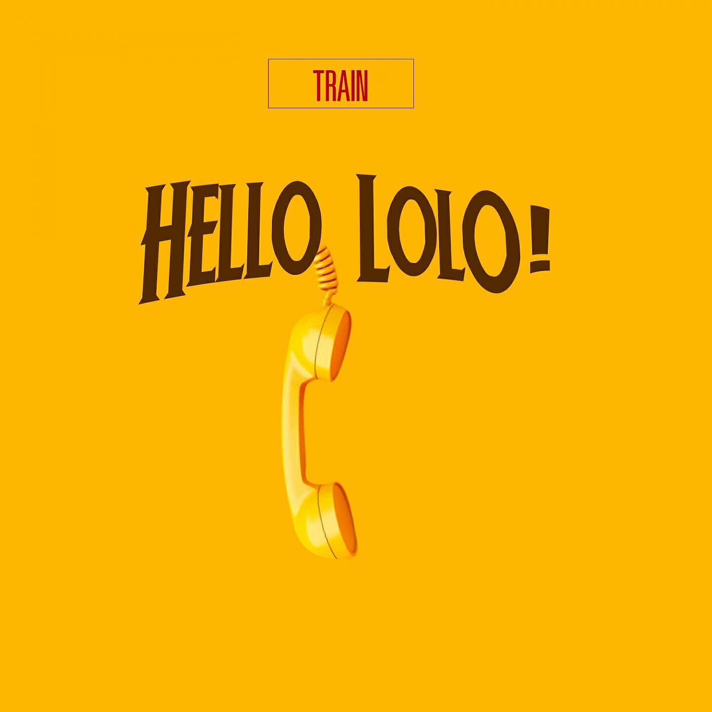 Train - Hello Lolo !