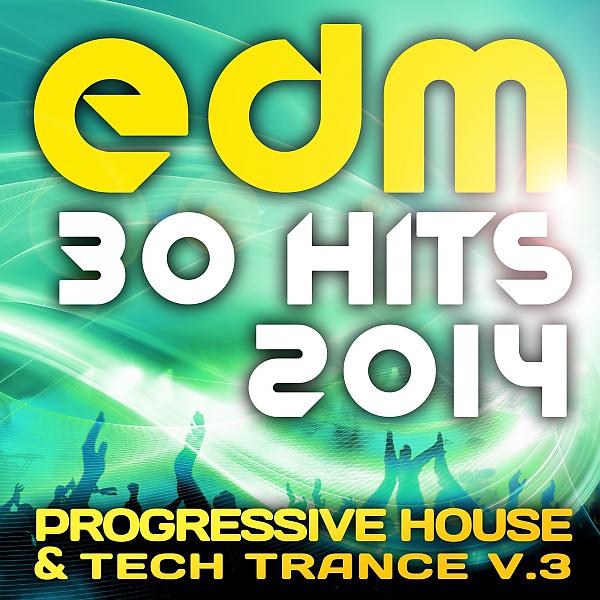 Постер альбома EDM Progressive House & Trance, Vol. 3 (30 Top Hits 2014)