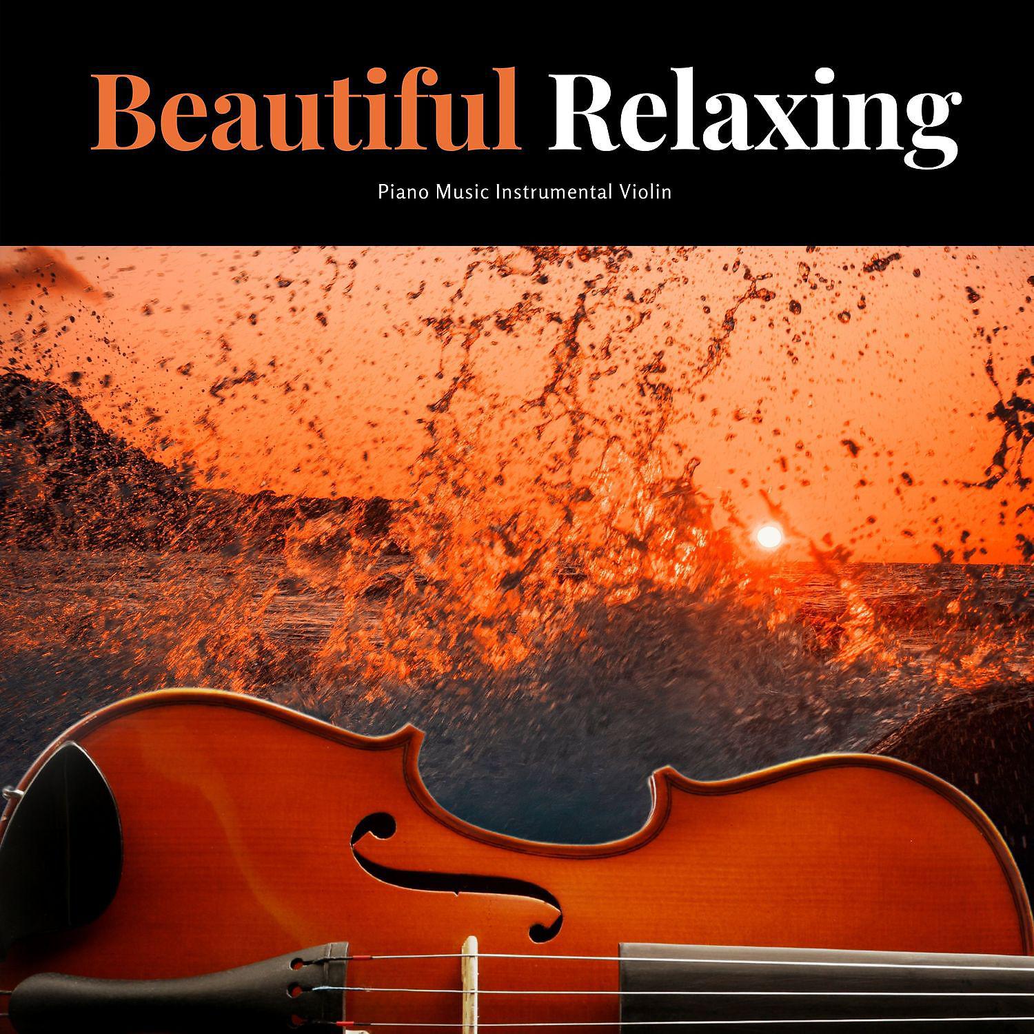Постер альбома Beautiful Relaxing Piano Music Instrumental Violin