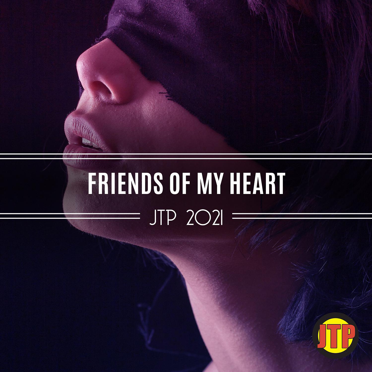 Постер альбома Friends Of My Heart Jtp 2021
