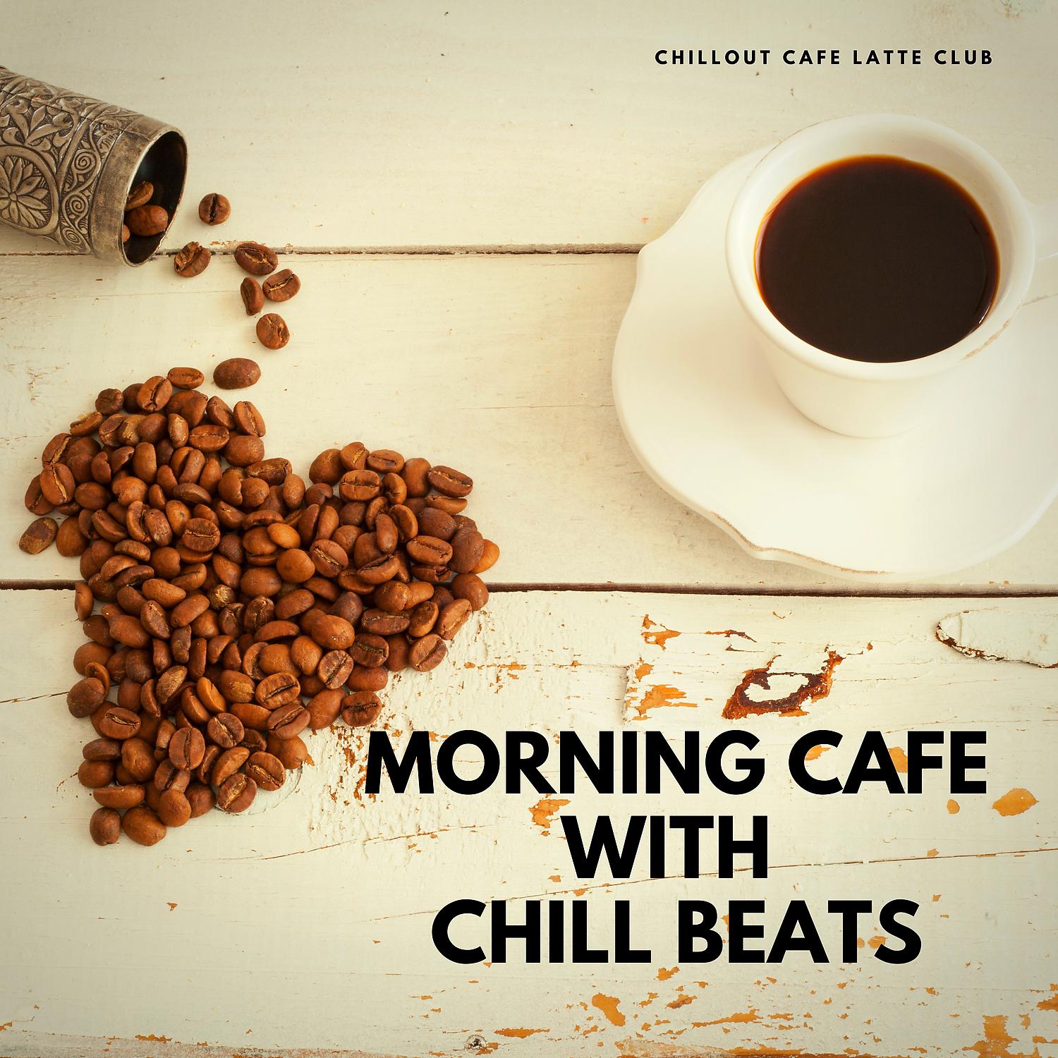 Постер альбома Morning Cafe with Chill Beats