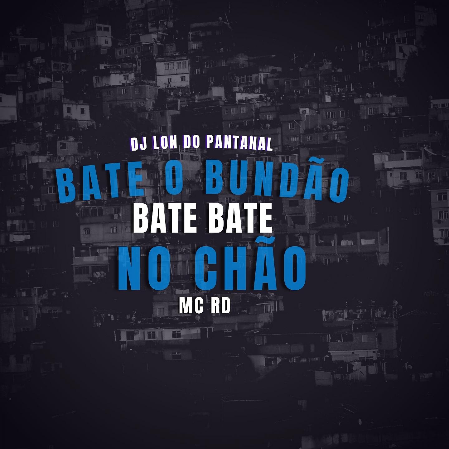 Постер альбома Bate Bate o Bundão, Bate Bate No Chão