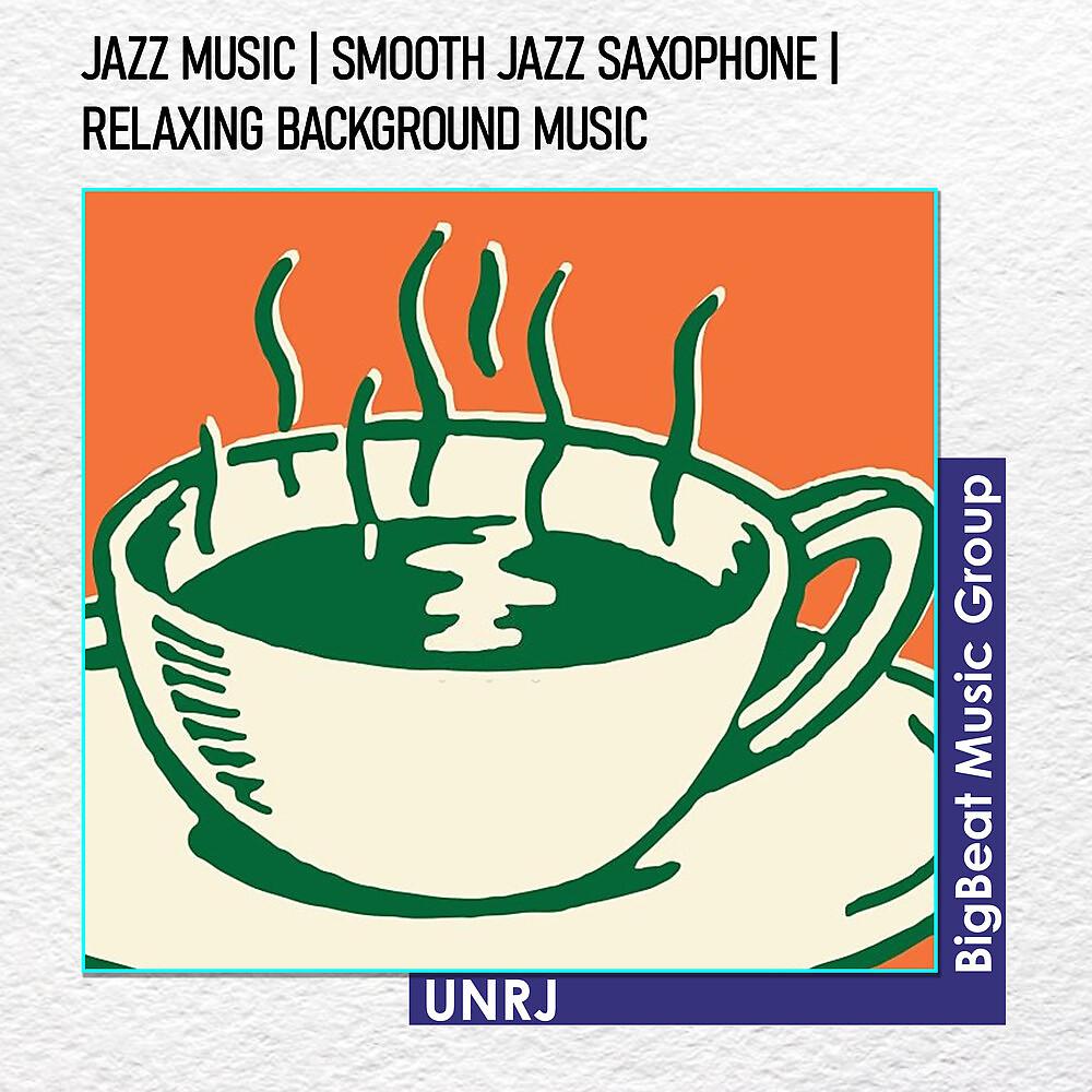 Постер альбома Jazz Music - Smooth Jazz Saxophone - Relaxing Background Music