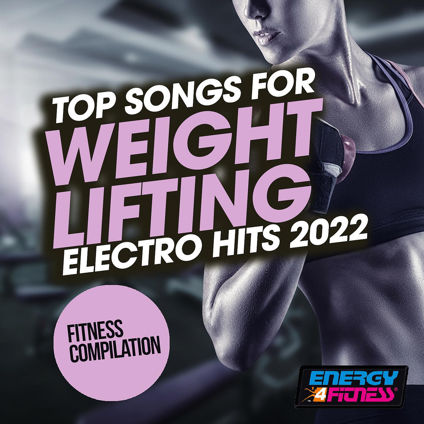 Постер альбома Top Songs For Weight Lifting Electro Hits 2022 Fitness Compilation
