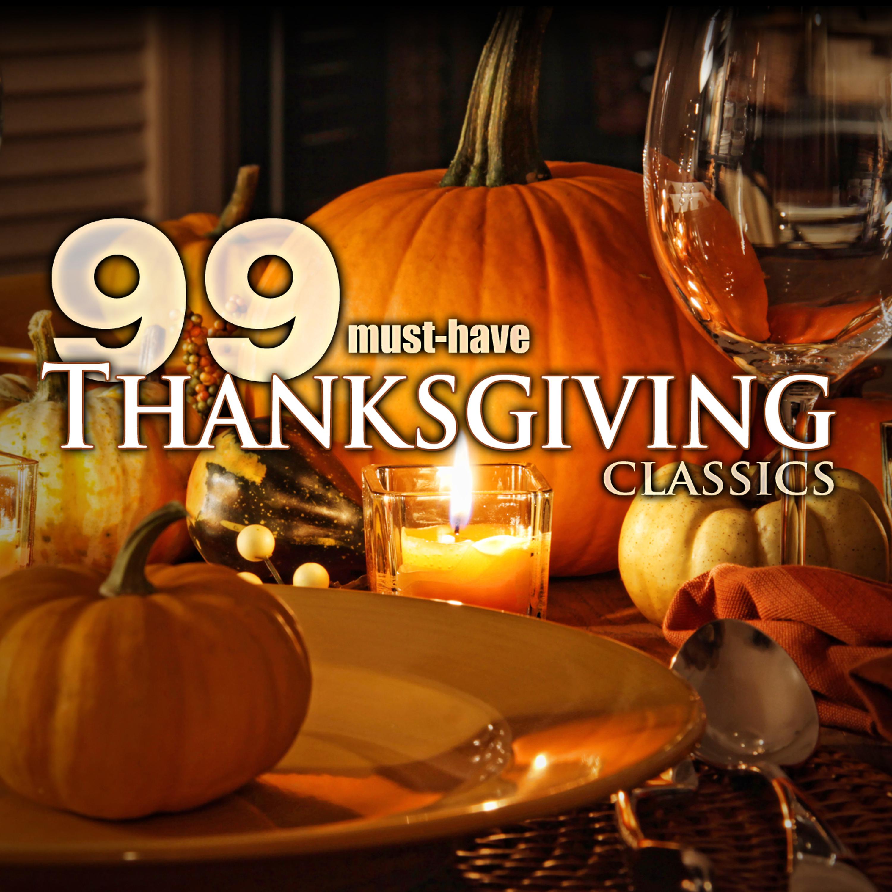 Постер альбома 99 Must-Have Thanksgiving Classics