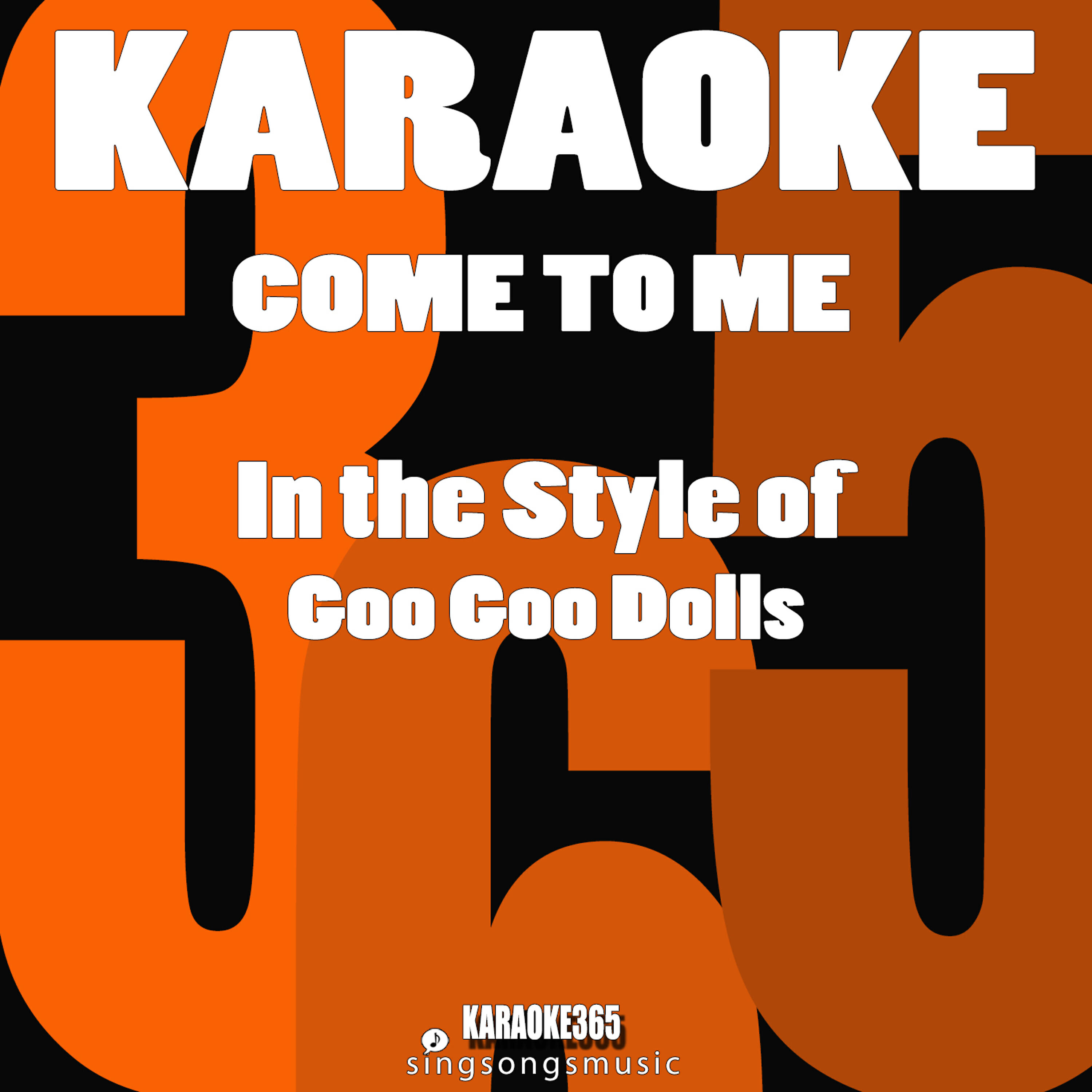 Karaoke 365 - Come to Me (In the Style of Goo Goo Dolls) [Karaoke Version]