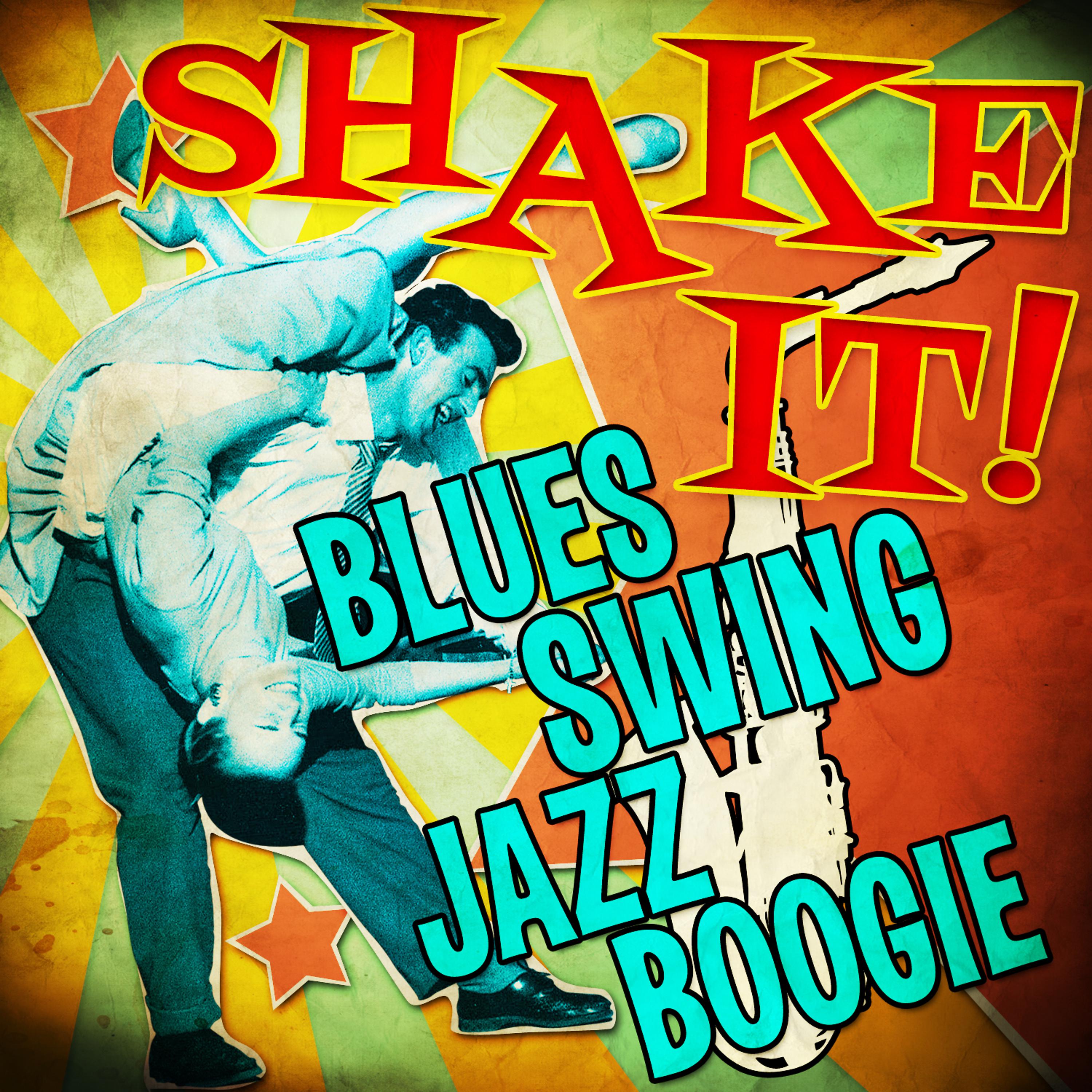 Постер альбома Shake It! Blues Swing Jazz Boogie