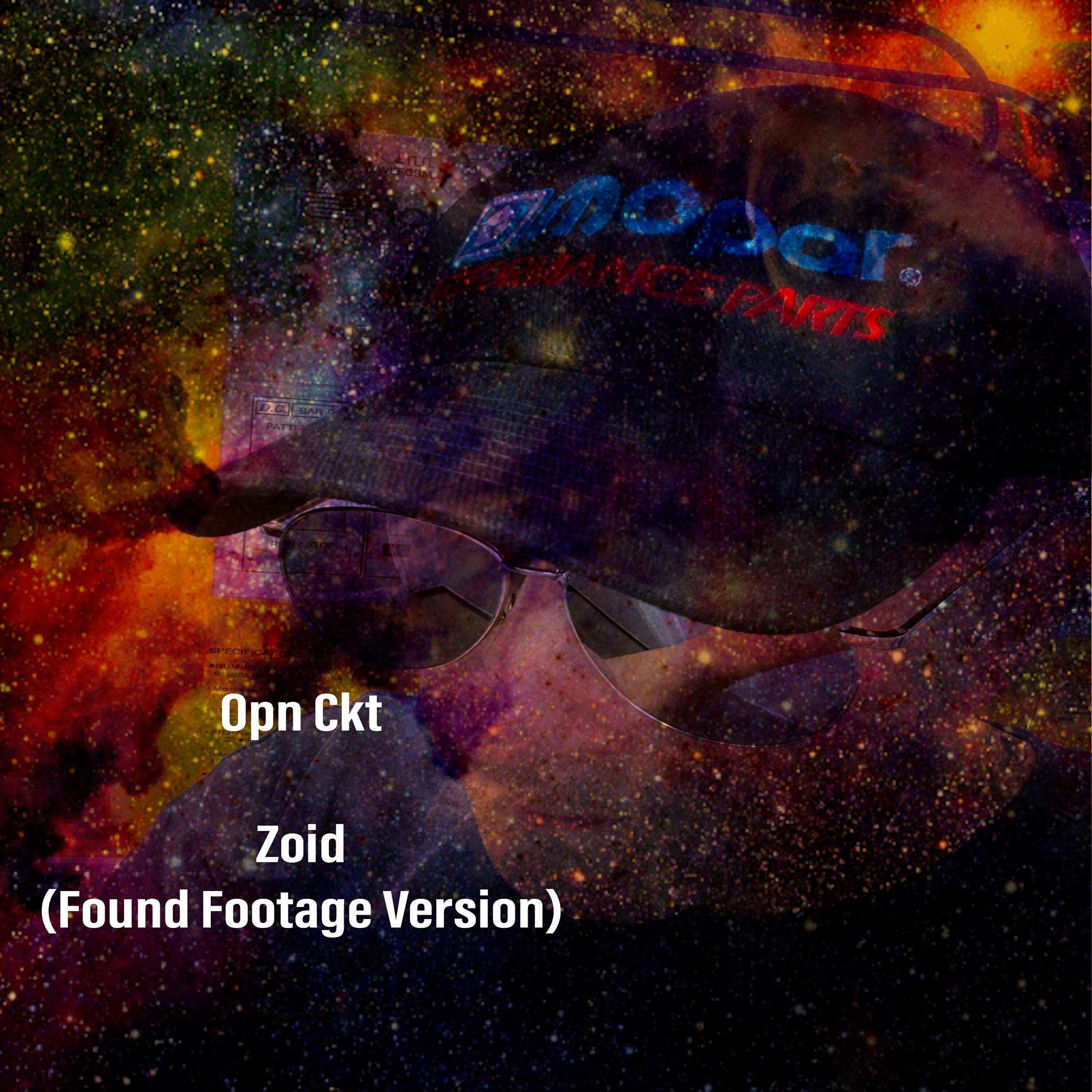 Opn Ckt - Zoid (Found Footage Version)