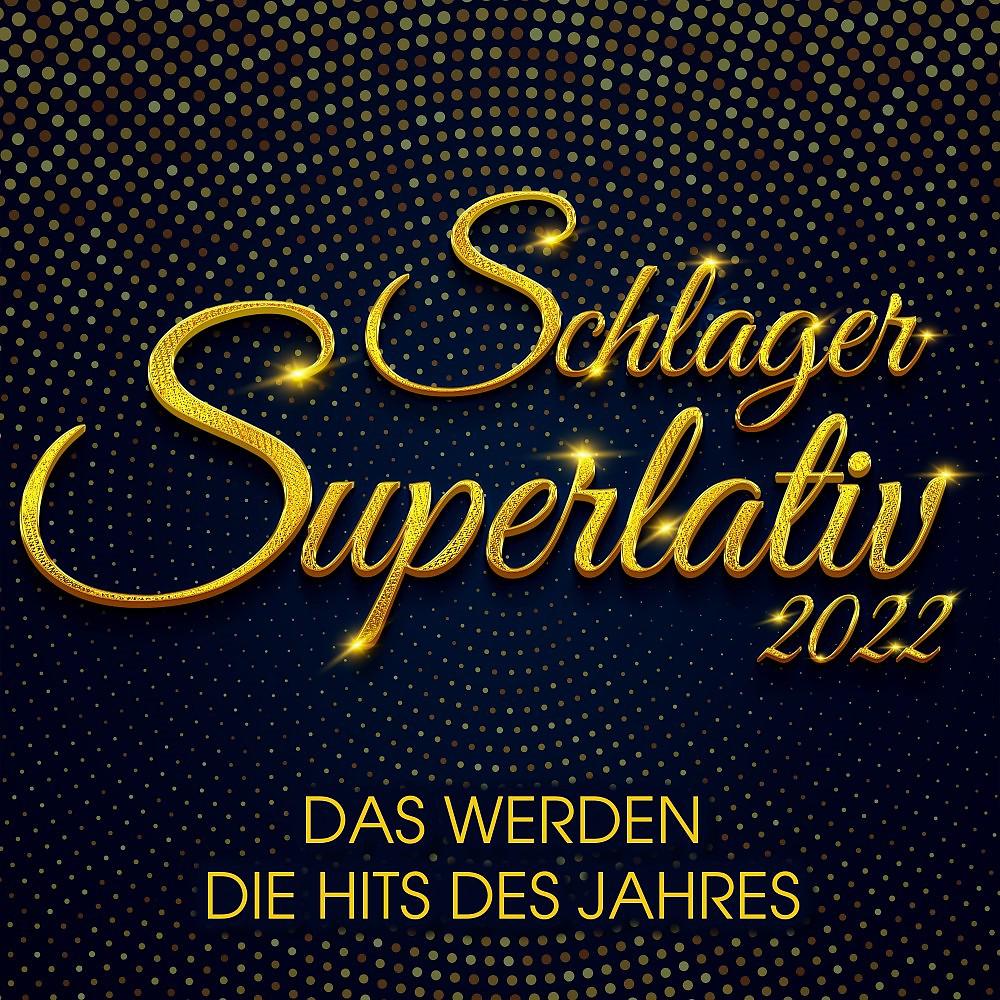 Постер альбома Schlager Superlativ 2022 : Das werden die Hits des Jahres