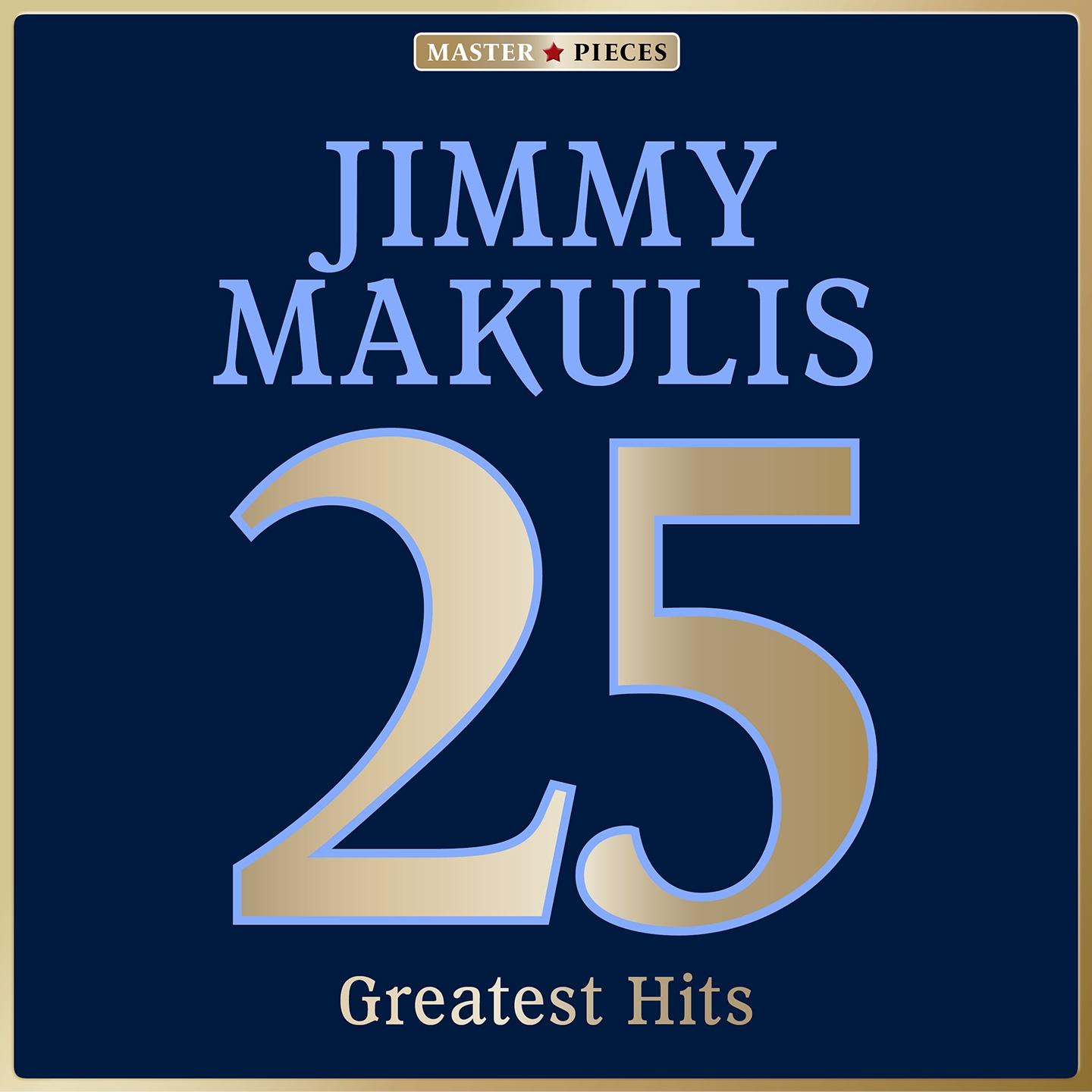 Постер альбома Masterpieces Presents Jimmy Makulis: 25 Greatest Hits