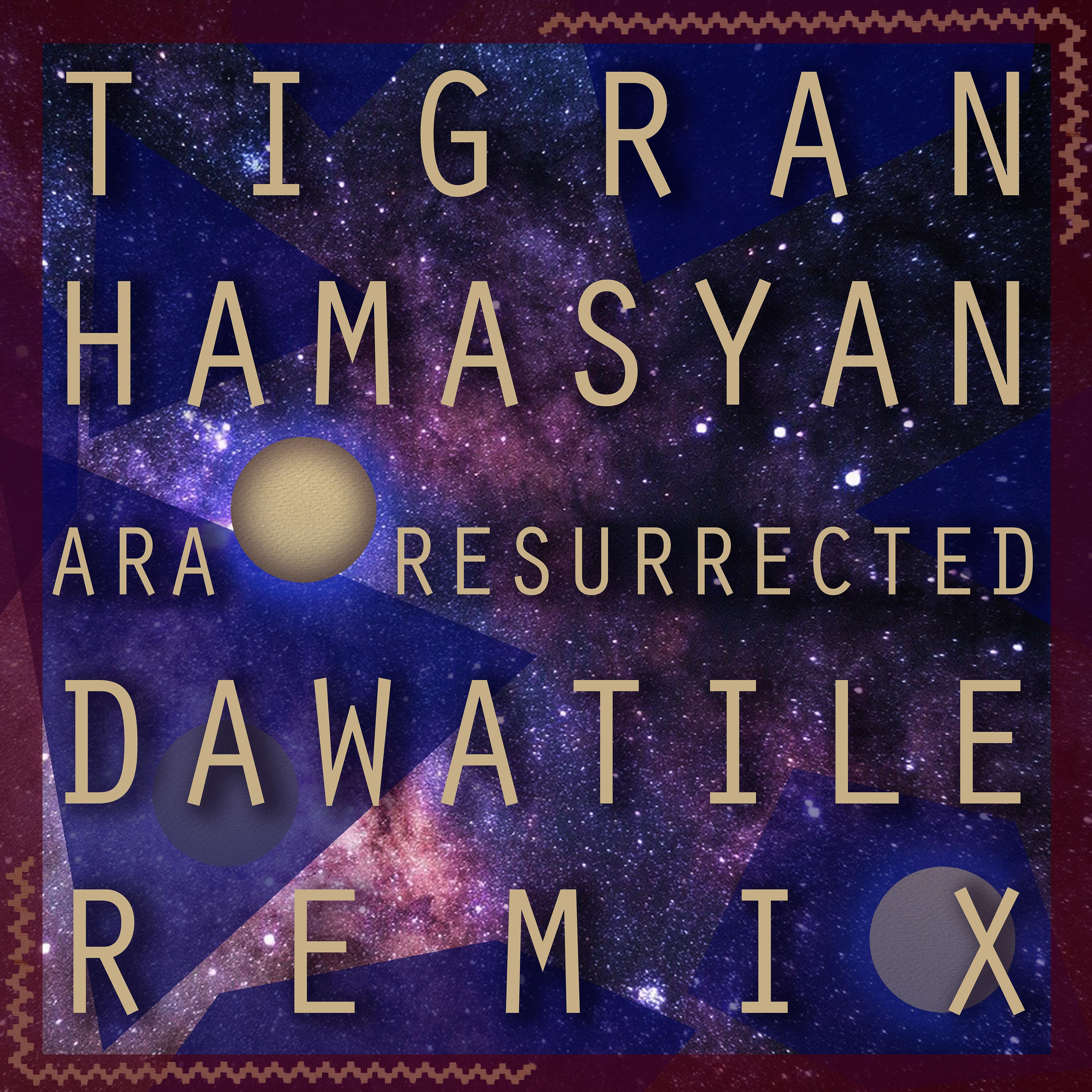 Постер альбома Ara Resurrected (Dawatile Remix)