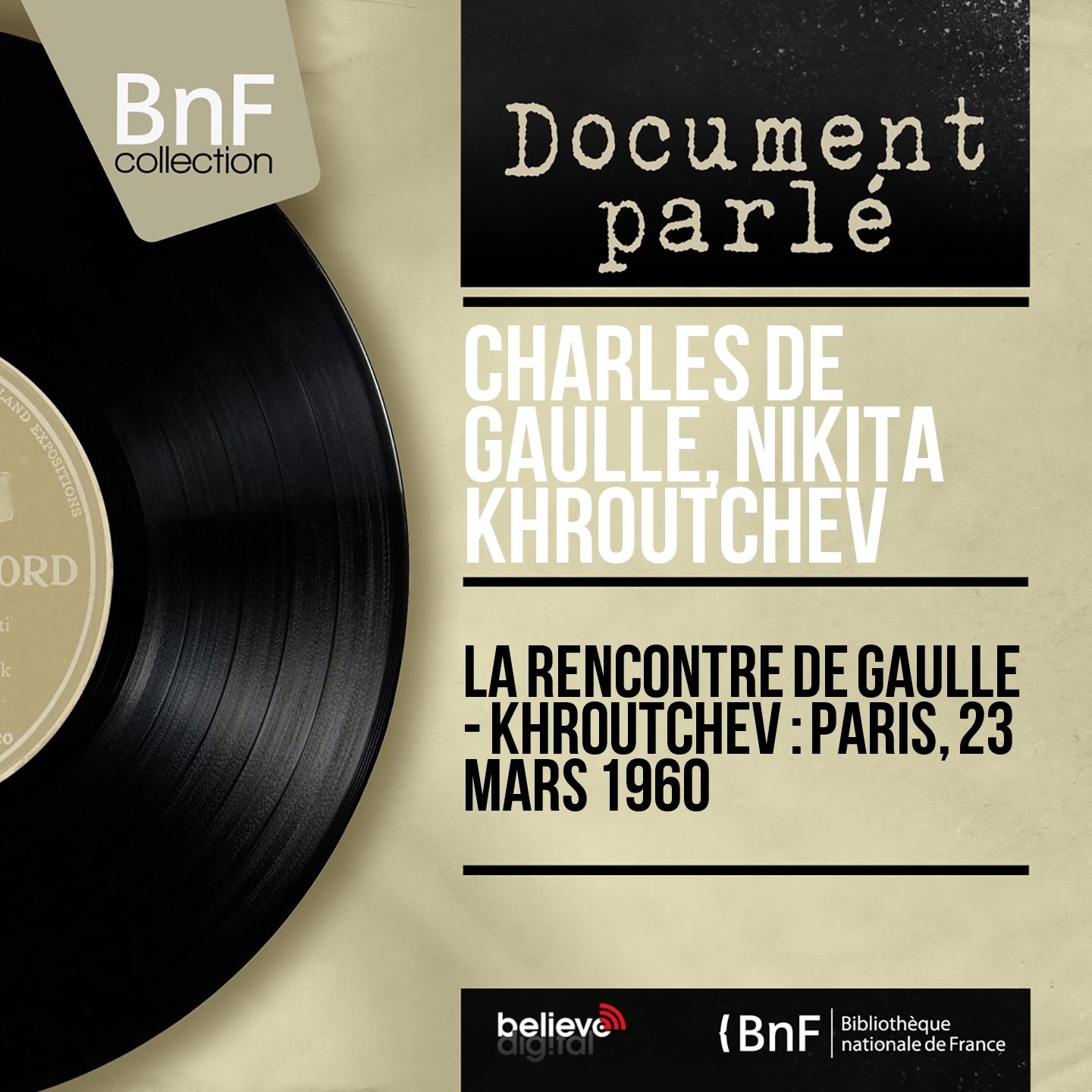 Постер альбома La rencontre De Gaulle - Khroutchev : Paris, 23 mars 1960 (Mono Version)