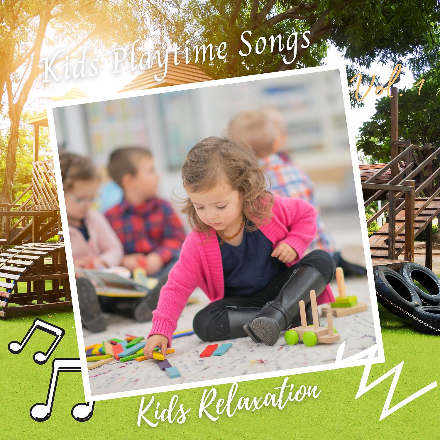 Постер альбома Kids Relaxation: Kids Playtime Songs Vol. 1