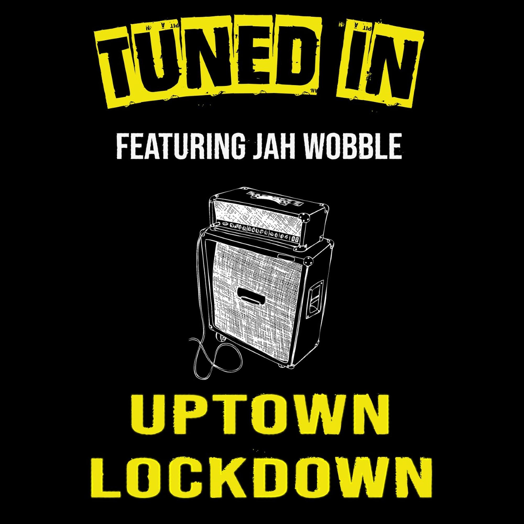 Постер альбома Uptown Lockdown (feat. Jah Wobble)
