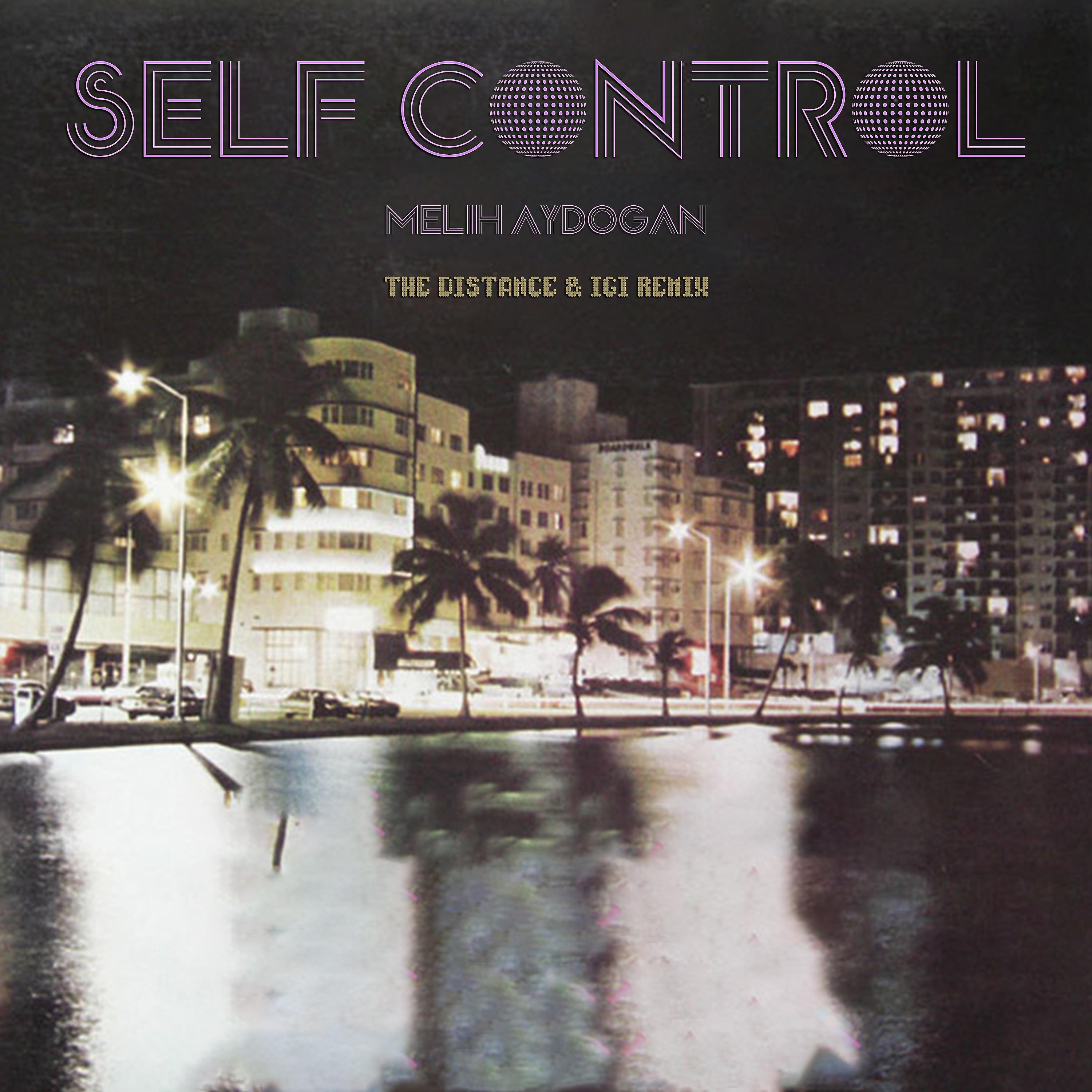 Постер альбома Self Control (The Distance & Igi Remix)