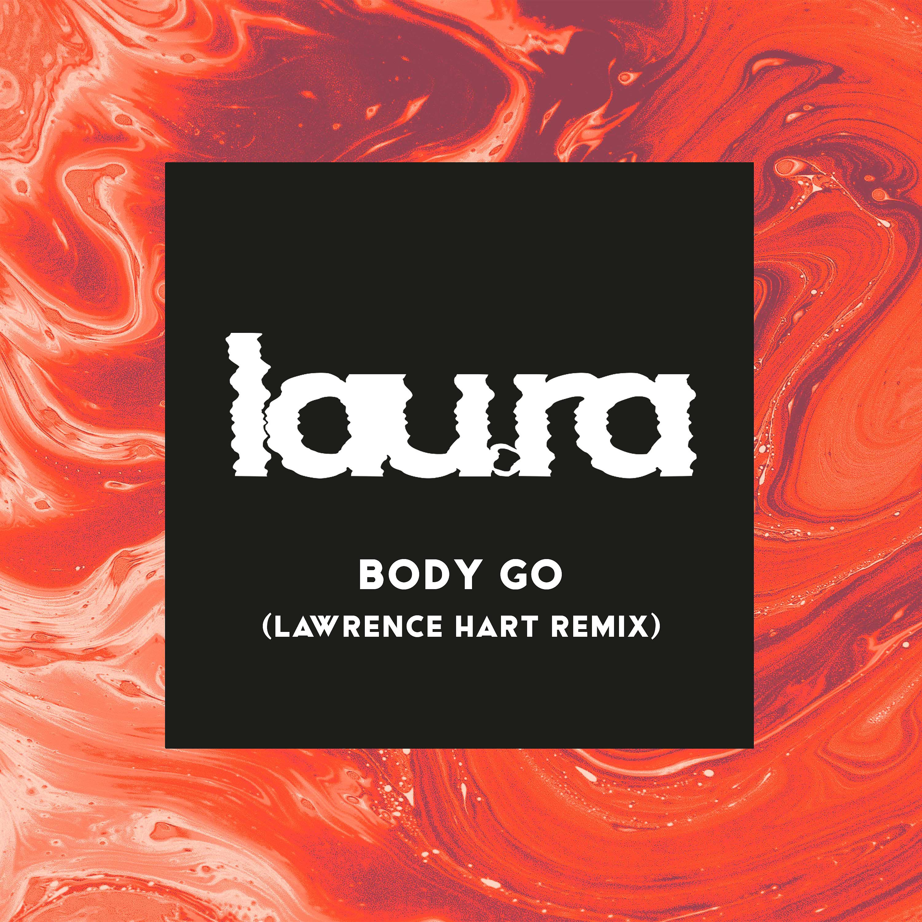 Постер альбома Body Go (Lawrence Hart Remix)