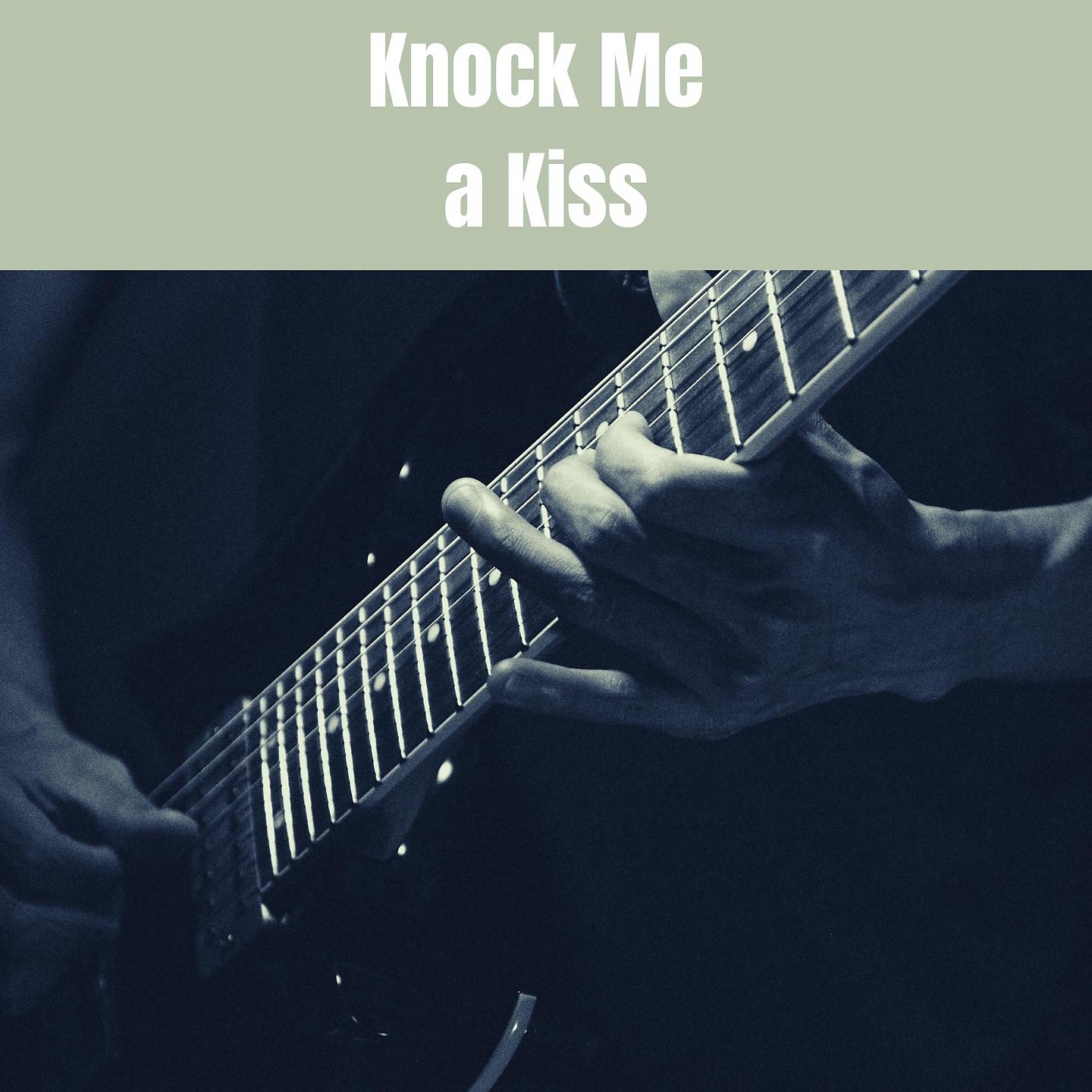 Постер альбома Knock Me a Kiss